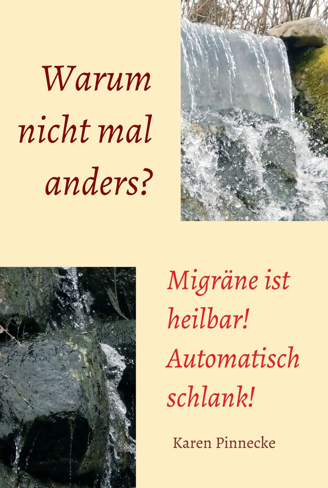 Warum nicht mal anders?: Migräne ist heilbar! Automatisch schlank!