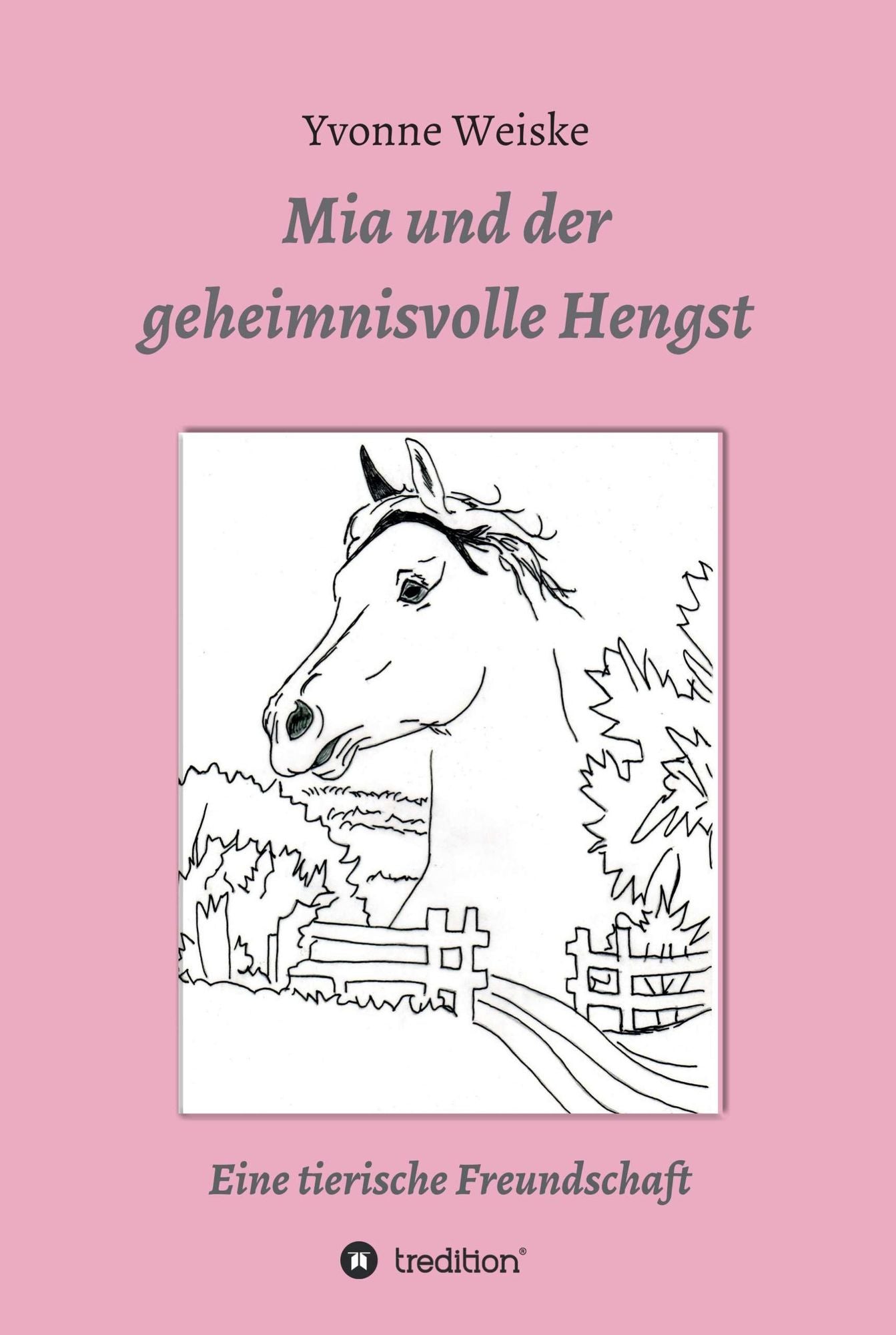 Mia und der geheimnisvolle Hengst: Eine tierische Freundschaft