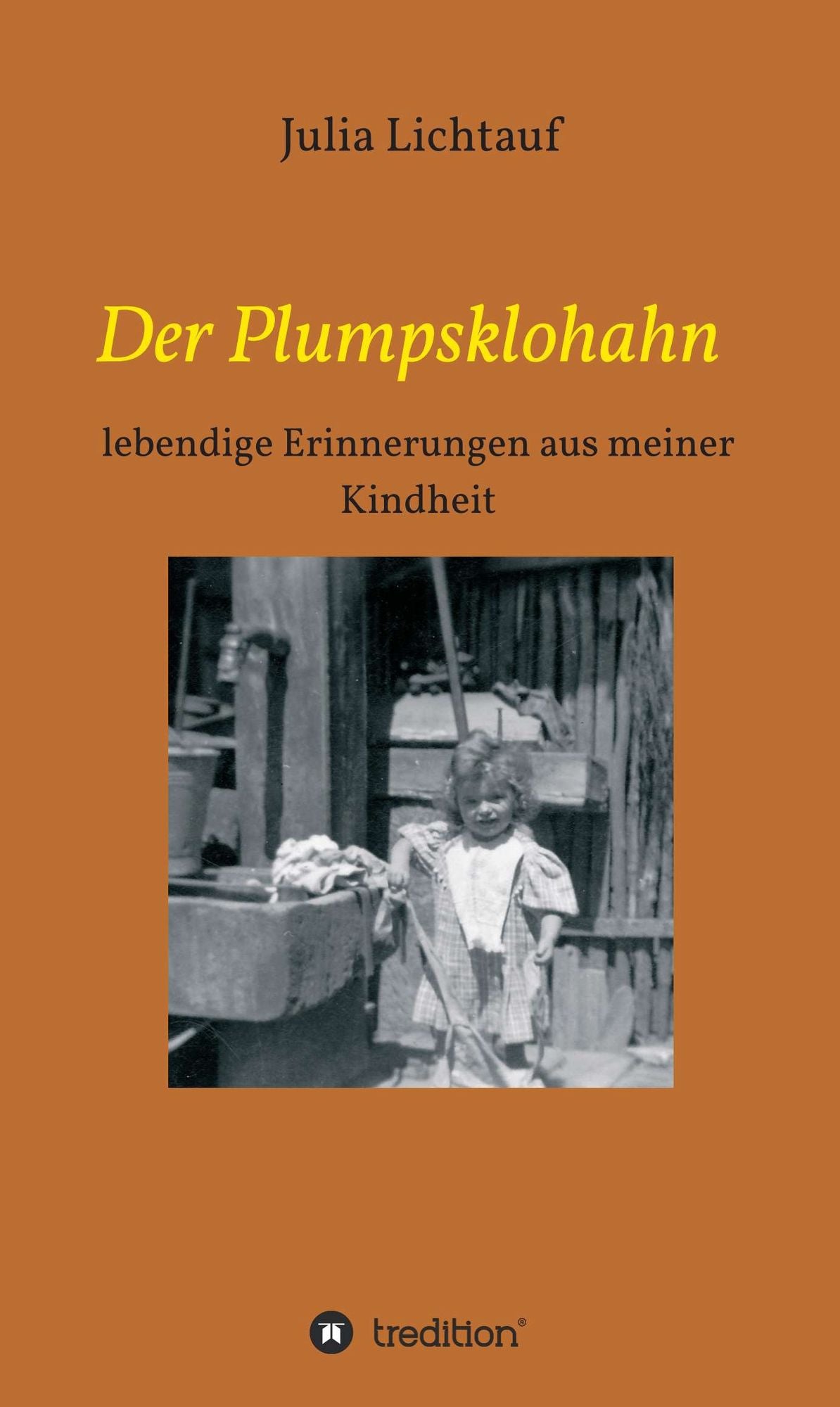 Der Plumpsklohahn: lebendige Erinnerungen aus meiner Kindheit