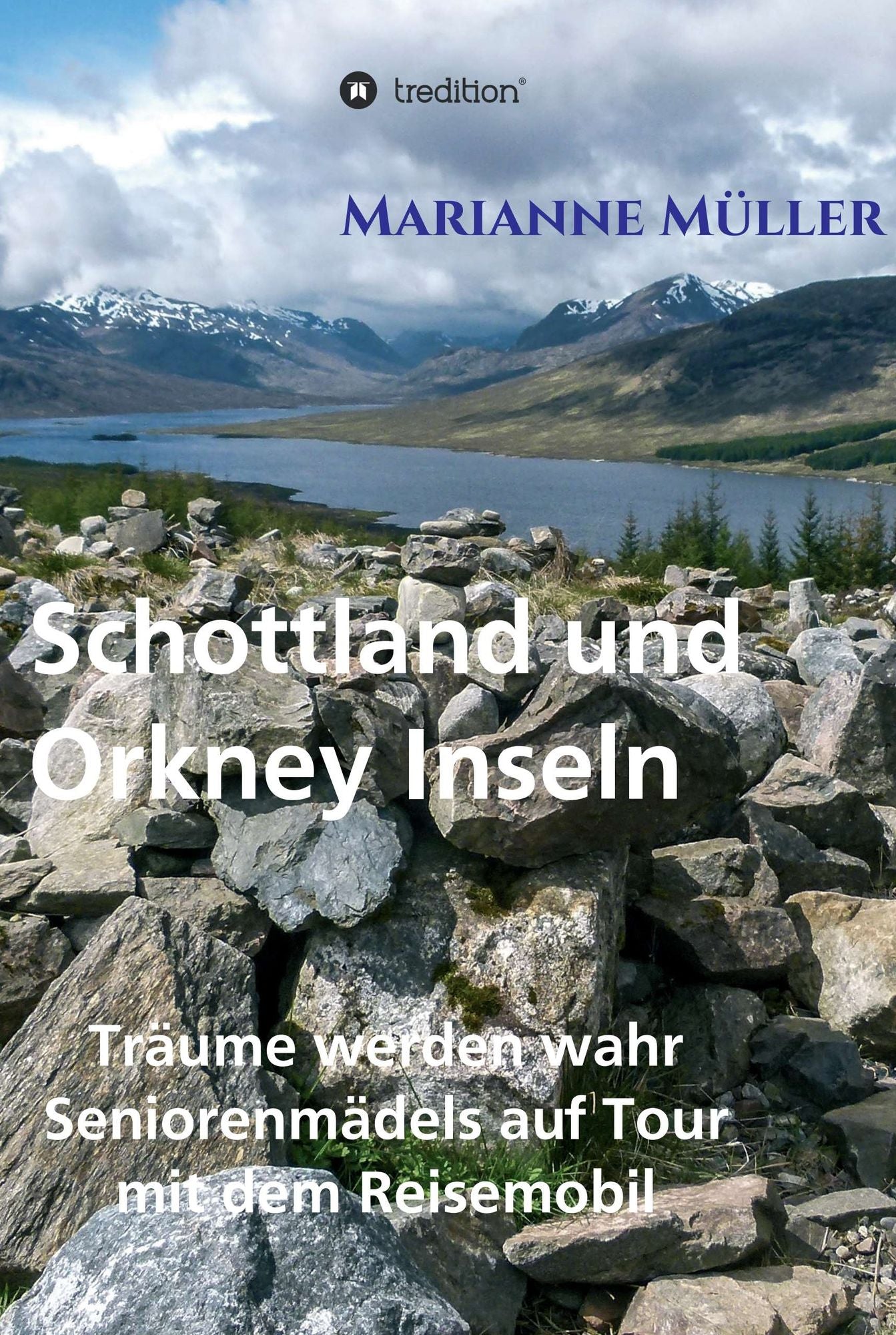 Träume werden wahr, Band 3: Seniorenmädels auf Tour mit dem Reisemobil, Schottland und Orkney Inseln