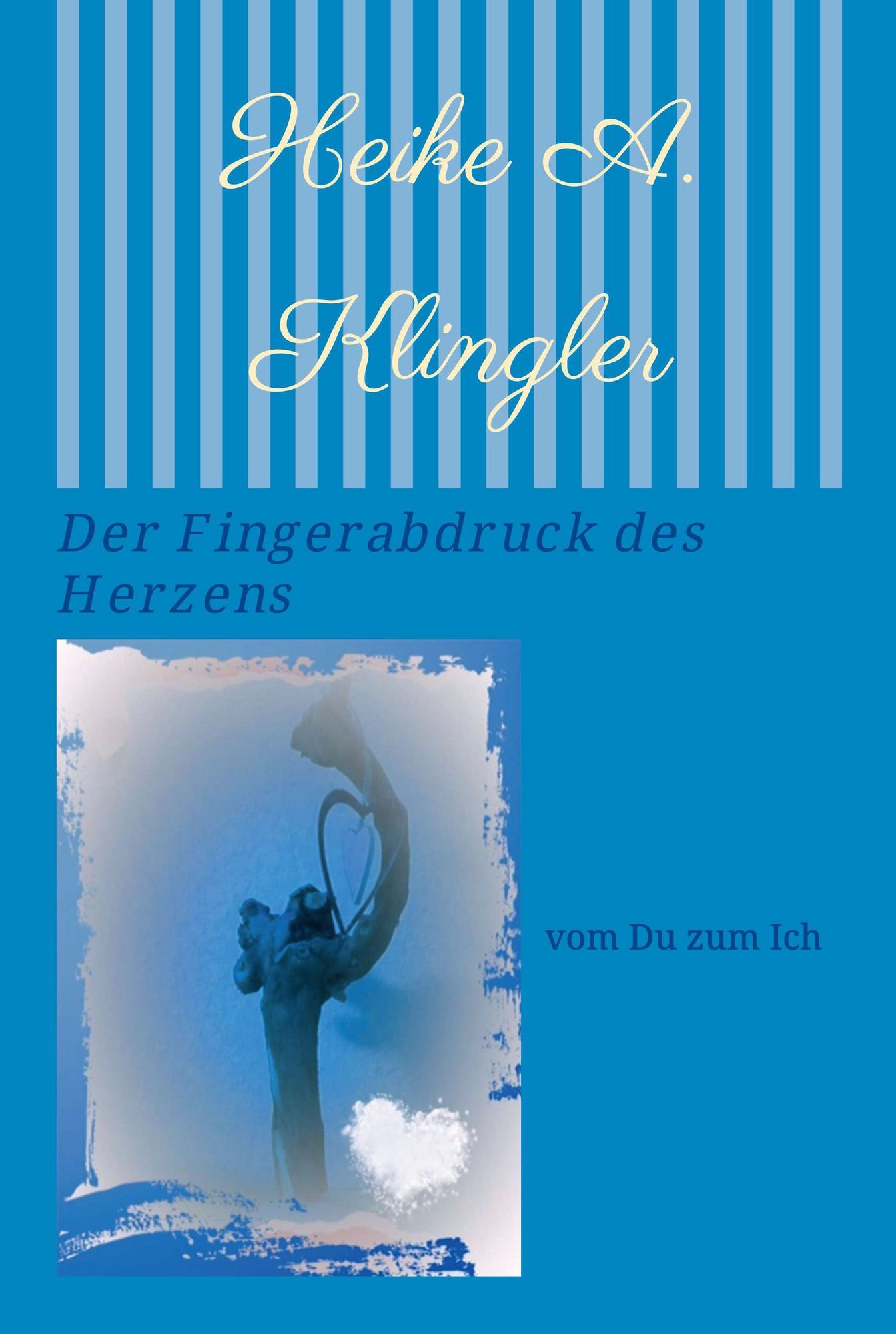Der Fingerabdruck des Herzens: vom Du zum Ich