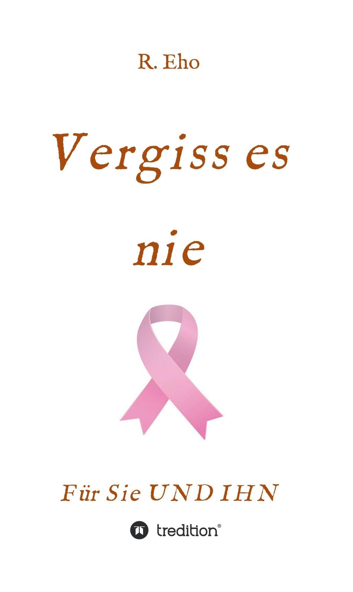 Vergiss es nie: für Sie UND IHN