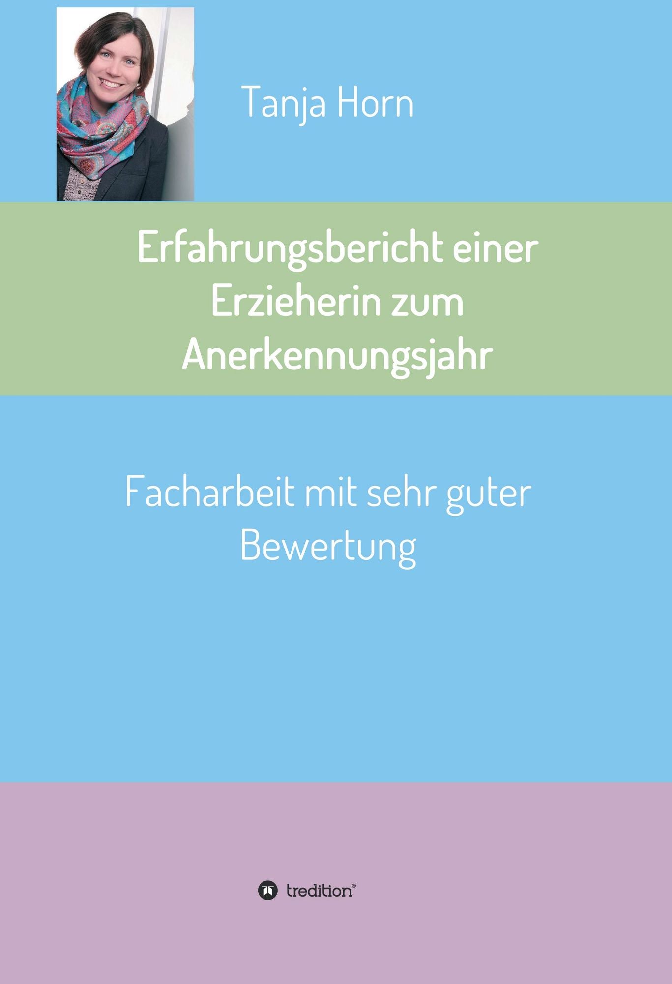 Erfahrungsbericht einer Erzieherin zum Anerkennungsjahr: Facharbeit mit sehr guter Bewertung