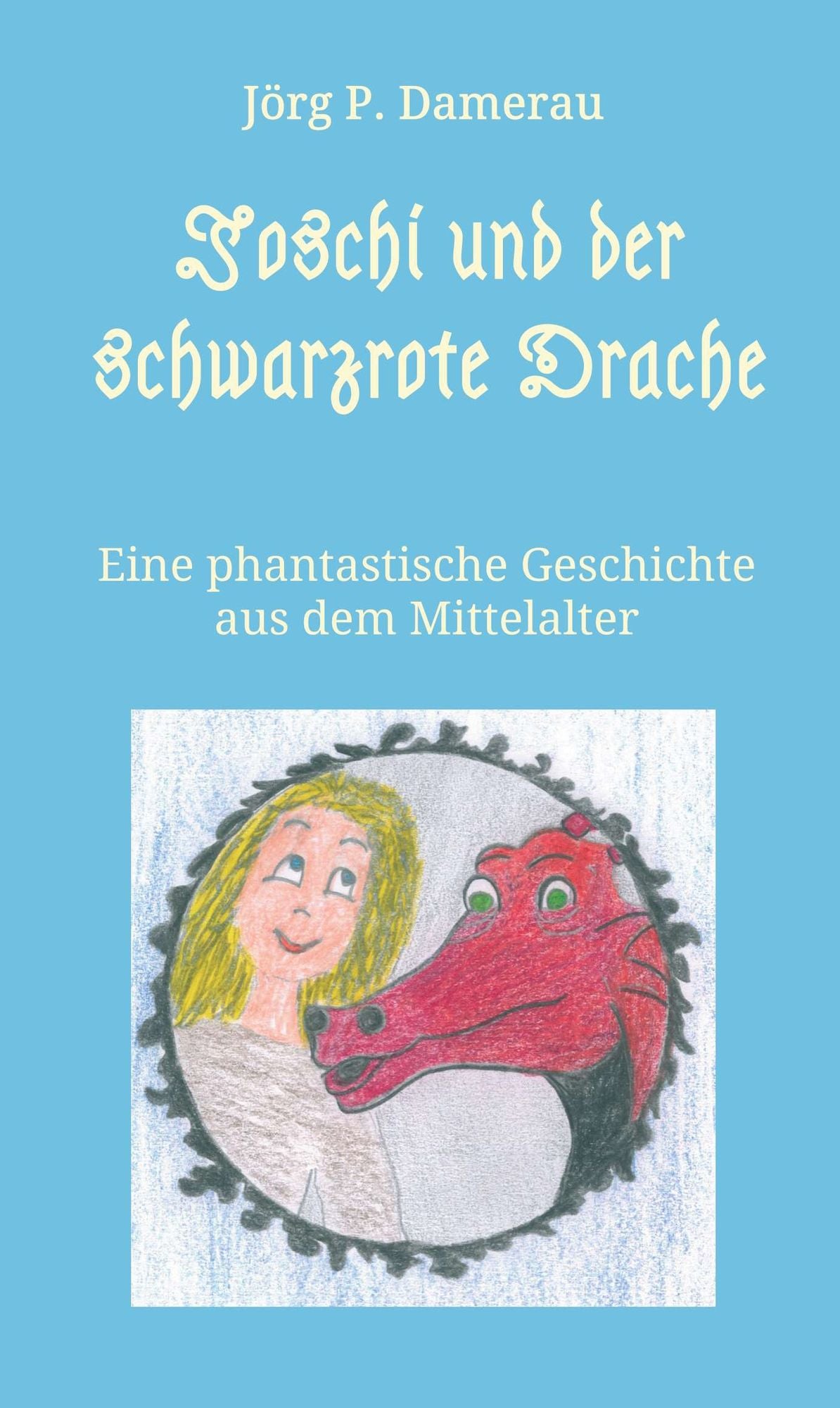 Joschi und der schwarzrote Drache: Eine phantastische Geschichte aus dem Mittelalter