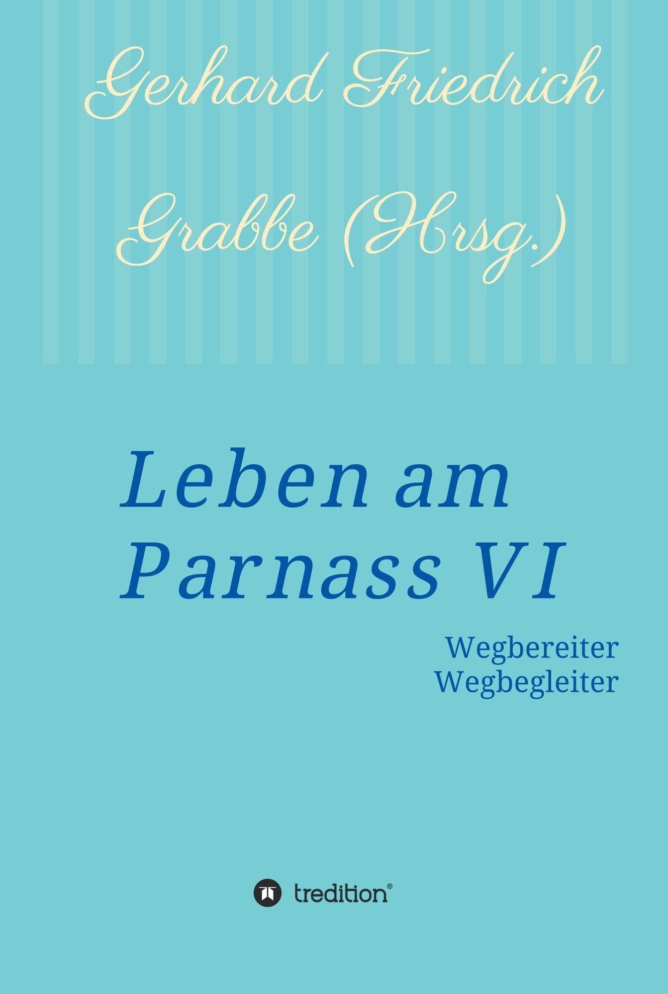 Leben am Parnass VI: Wegbereiter - Wegbegleiter