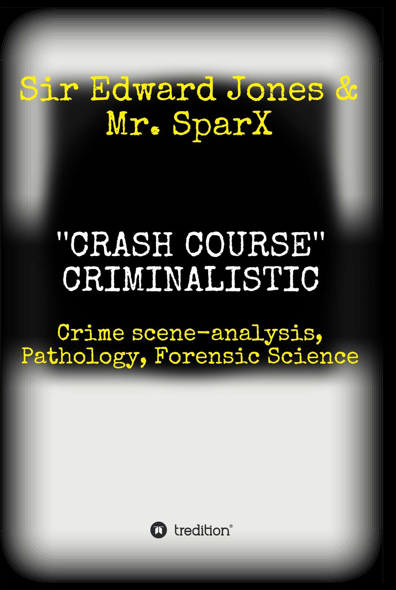 "CRASH COURSE" Criminalistic: Crime scene-analysis, Pathology, Forensic Science