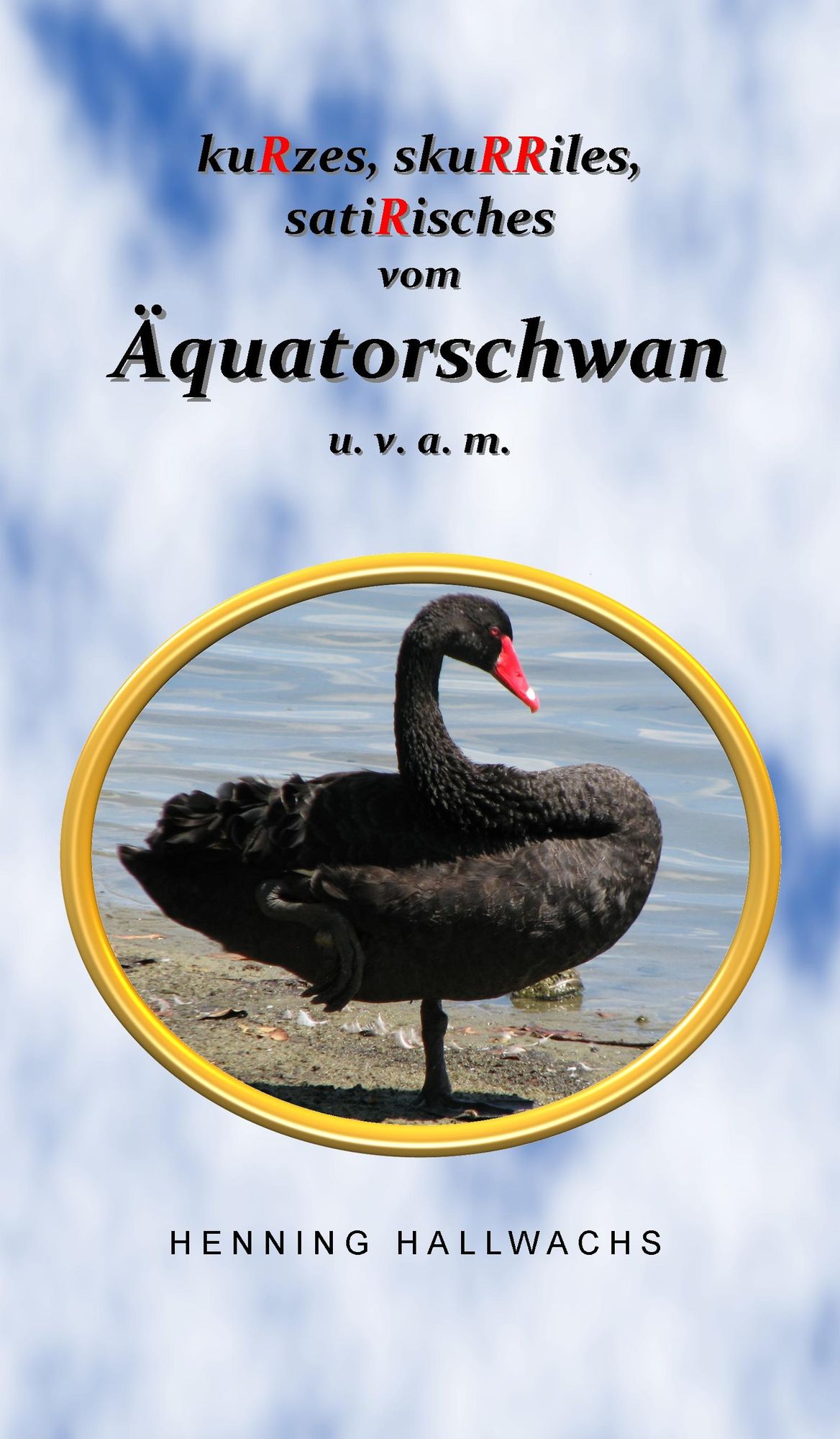 kuRzes, skuRRiles, satiRisches vom Äquatorschwan u. v. a. m.