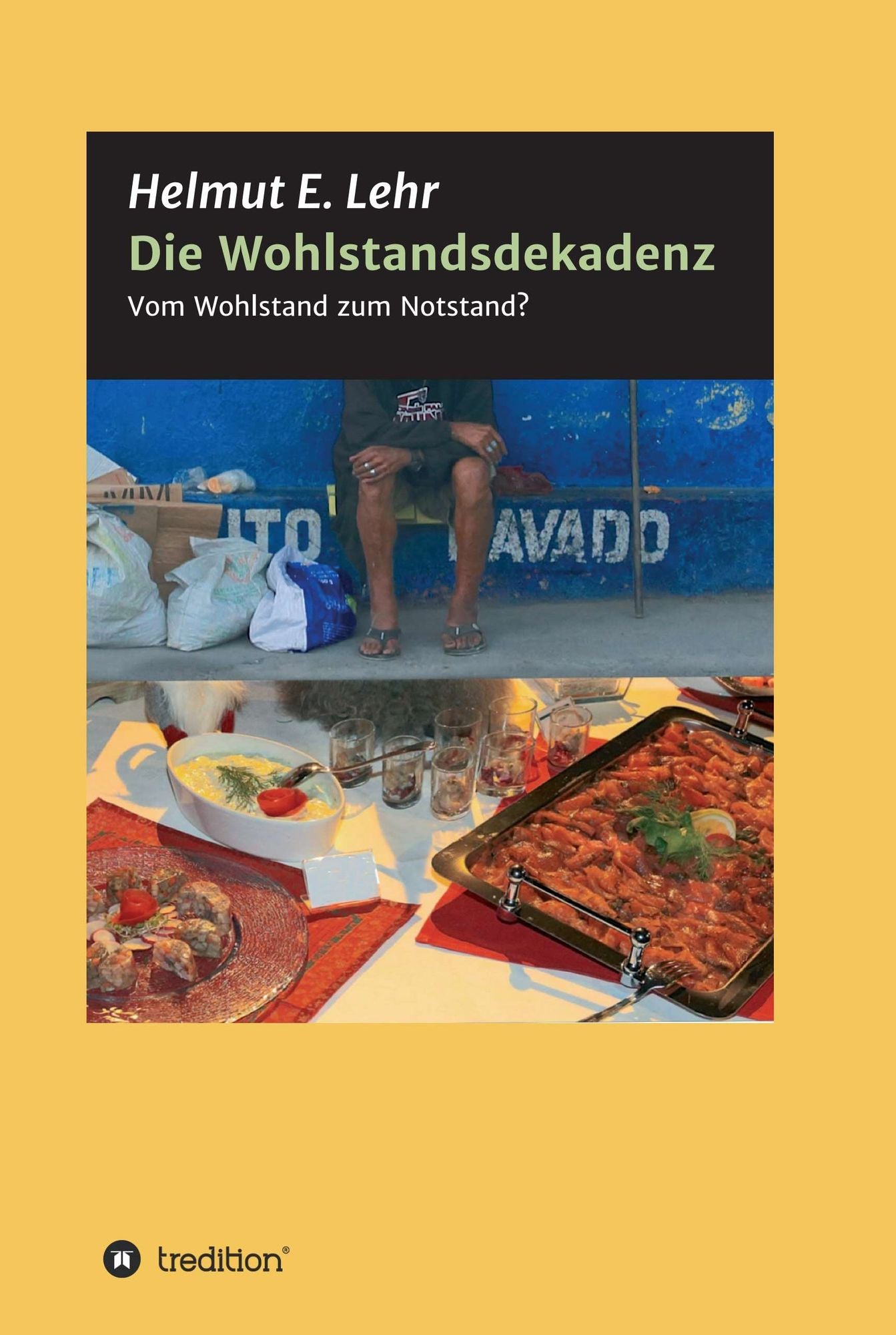 Die Wohlstandsdekadenz: Vom Wohlstand zum Notstand?