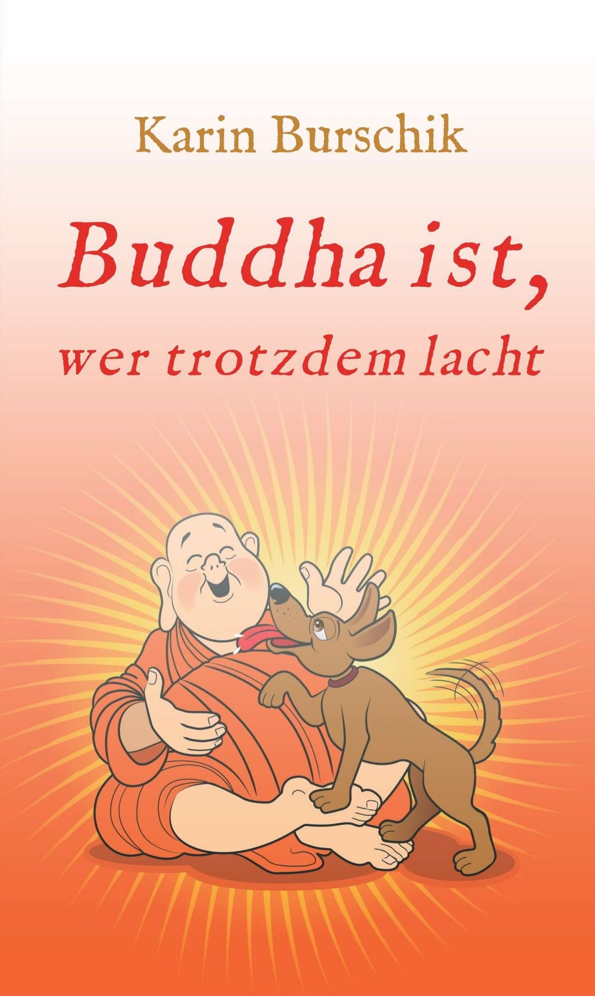 Buddha ist, wer trotzdem lacht