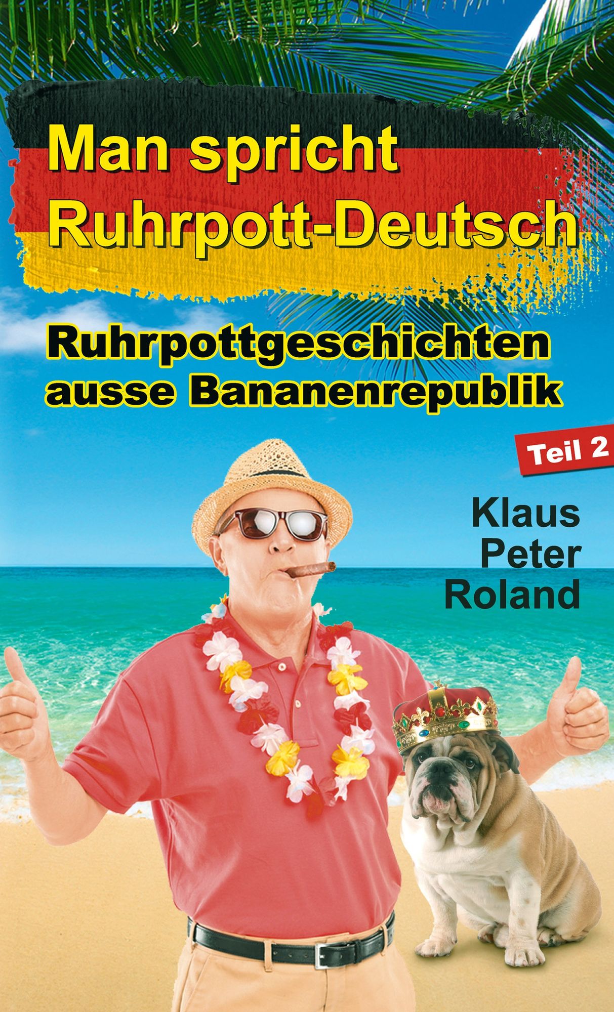 Man spricht Ruhrpott-Deutsch: Ruhrpottgeschichten ausse Bananenrepublik