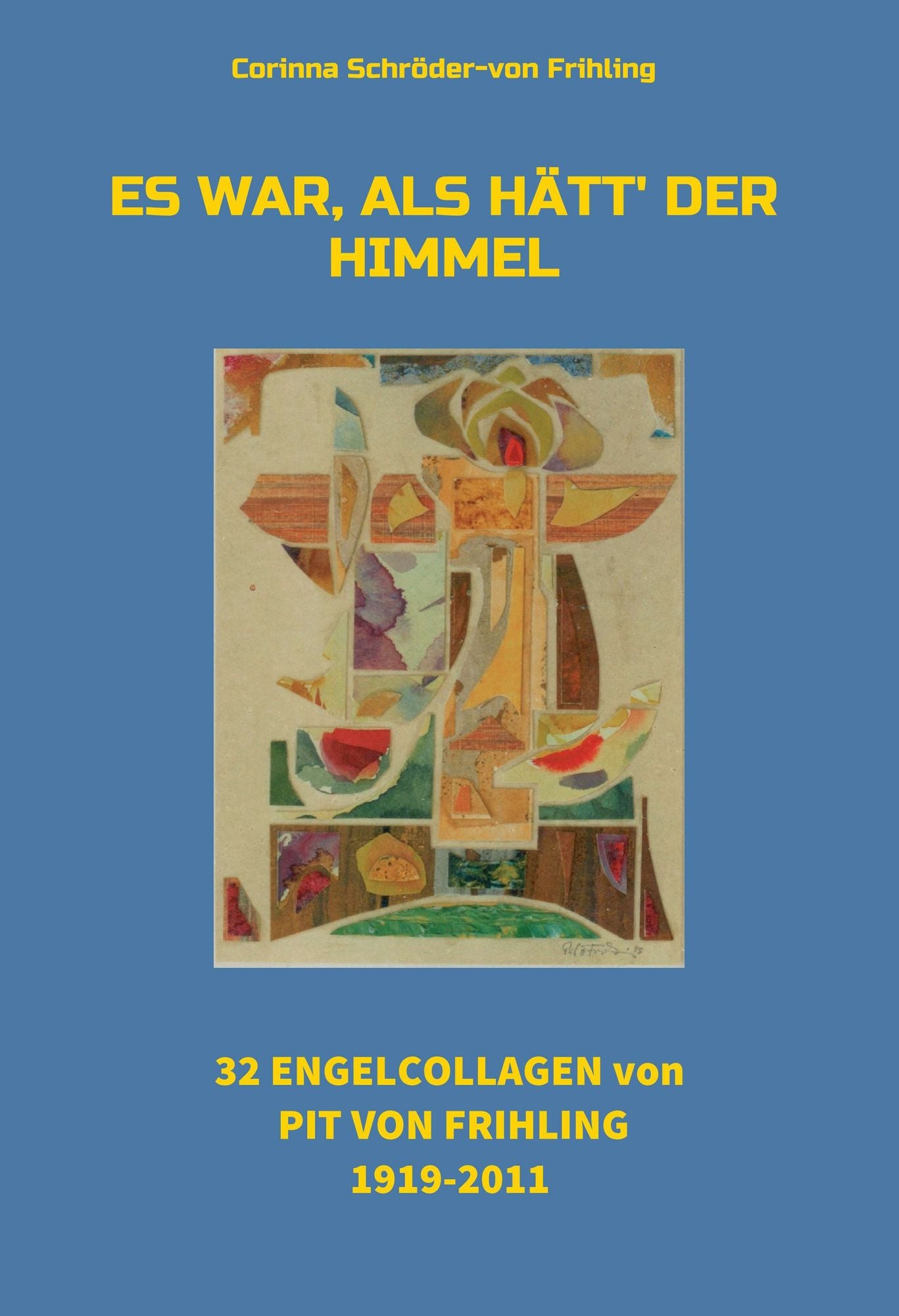 Es war, als hätt' der Himmel: 32 Engel Collagen von Pit von Frihling 1919-2011
