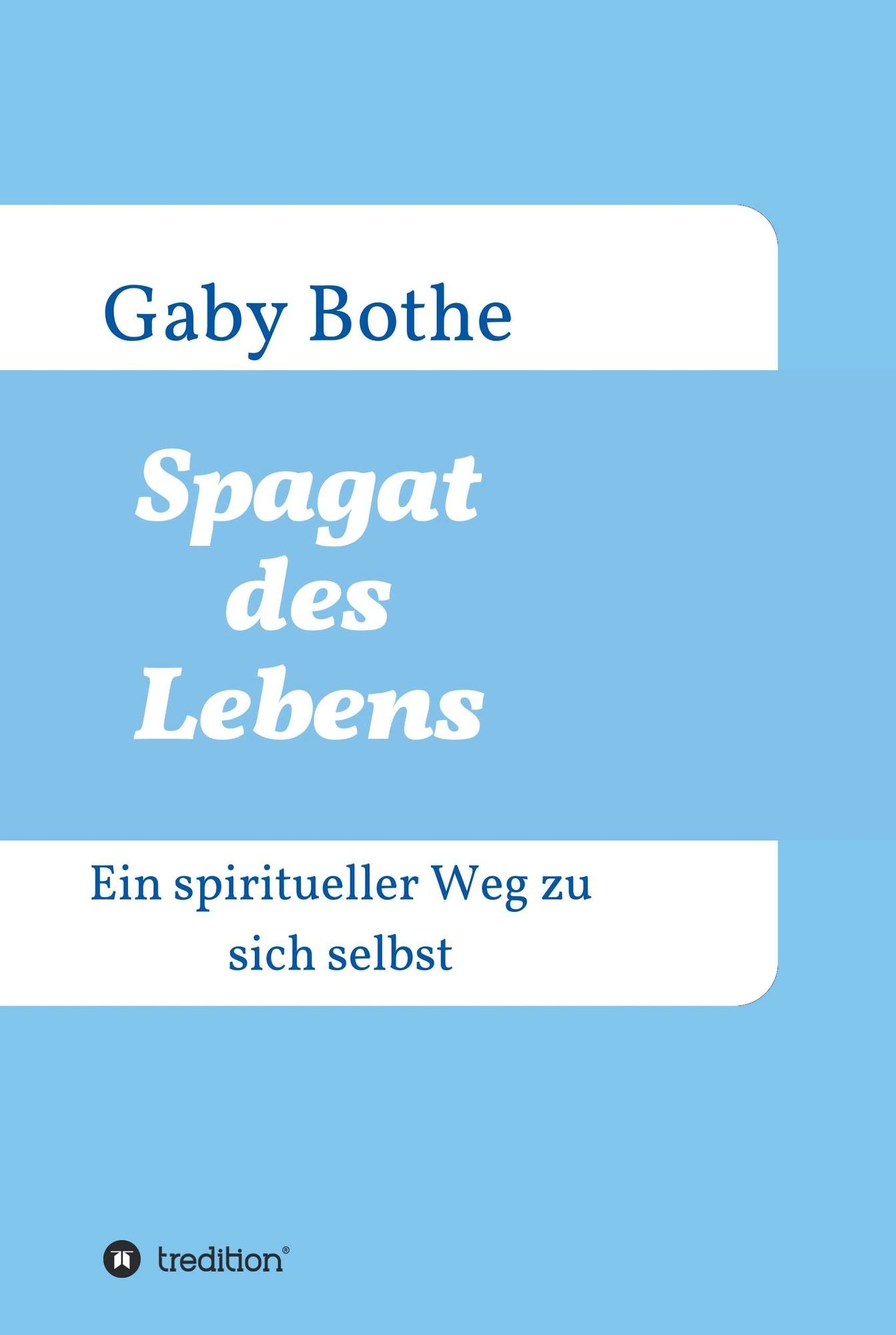 Spagat des Lebens: Ein spiritueller Weg zu sich selbst