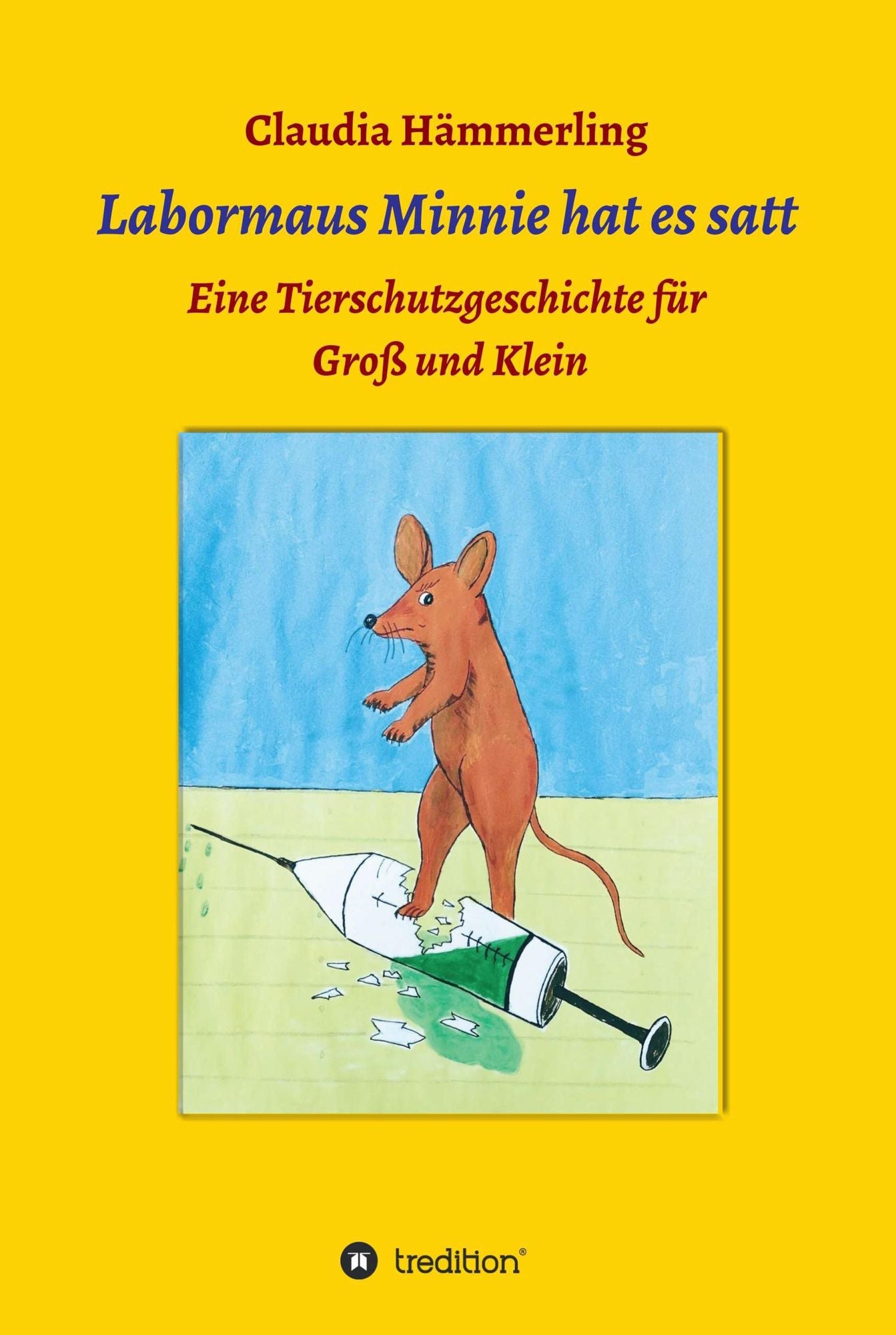Labormaus Minnie hat es satt: Ein Tierschutzabenteuer für Groß und Klein