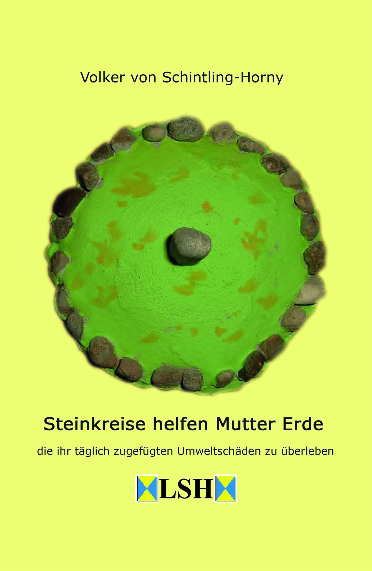 Steinkreise helfen Mutter Erde: die ihr täglich zugefügten Umweltschäden zu überleben