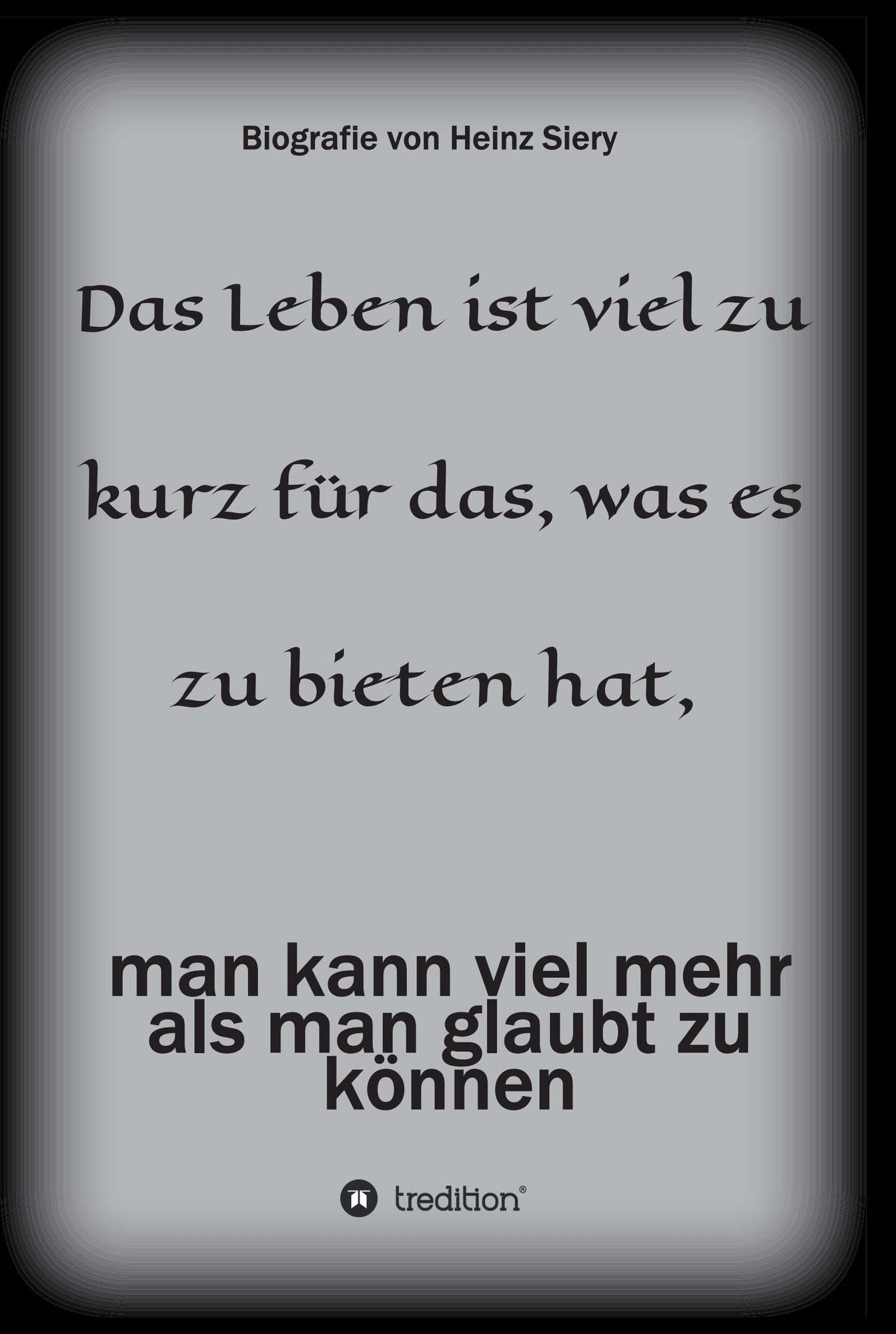 Das Leben ist viel zu kurz für das, was es zu bieten hat: man kann viel mehr als man glaubt zu können