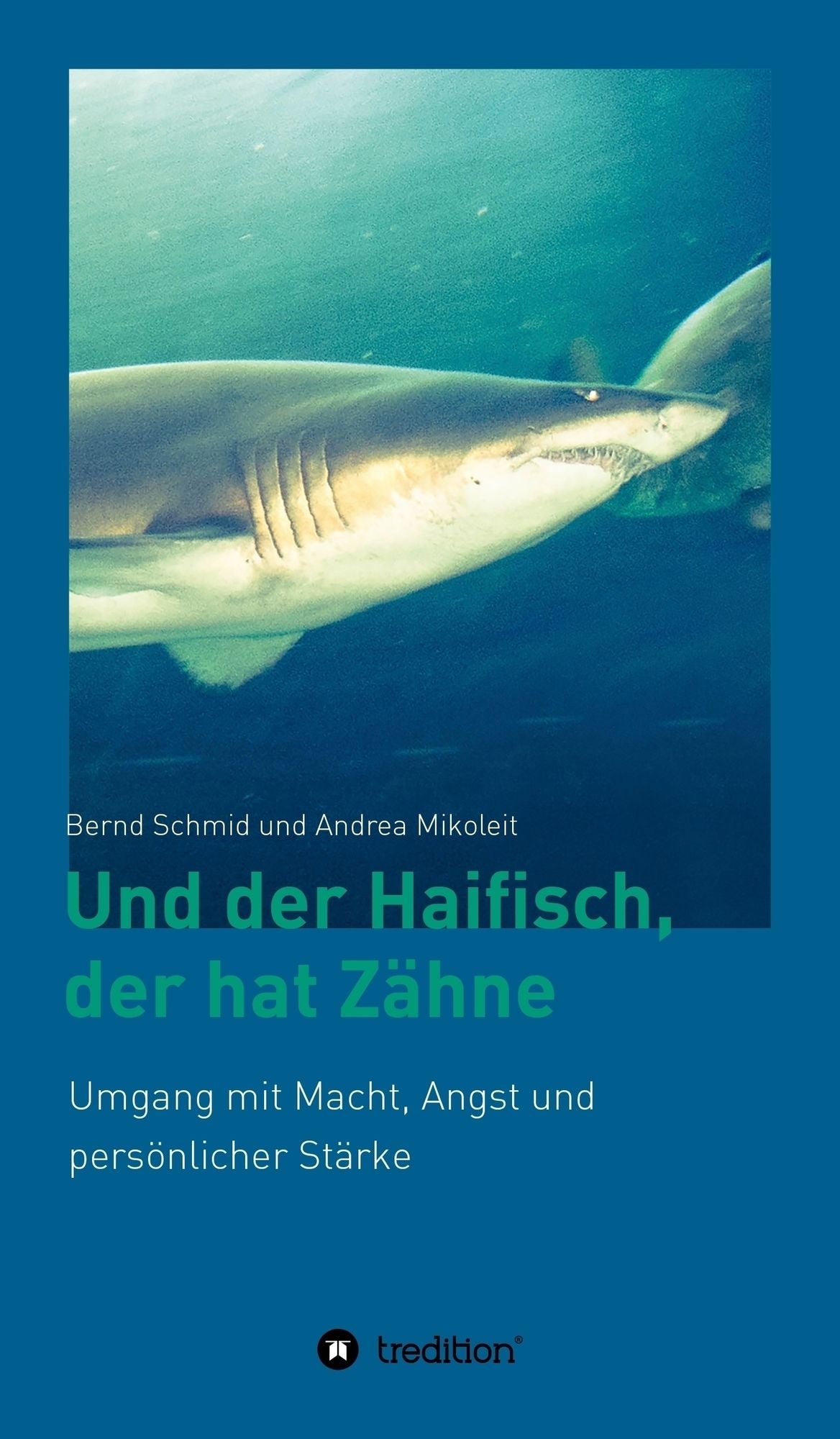 Und der Haifisch, der hat Zähne: Umgang mit Macht, Angst und persönlicher Stärke