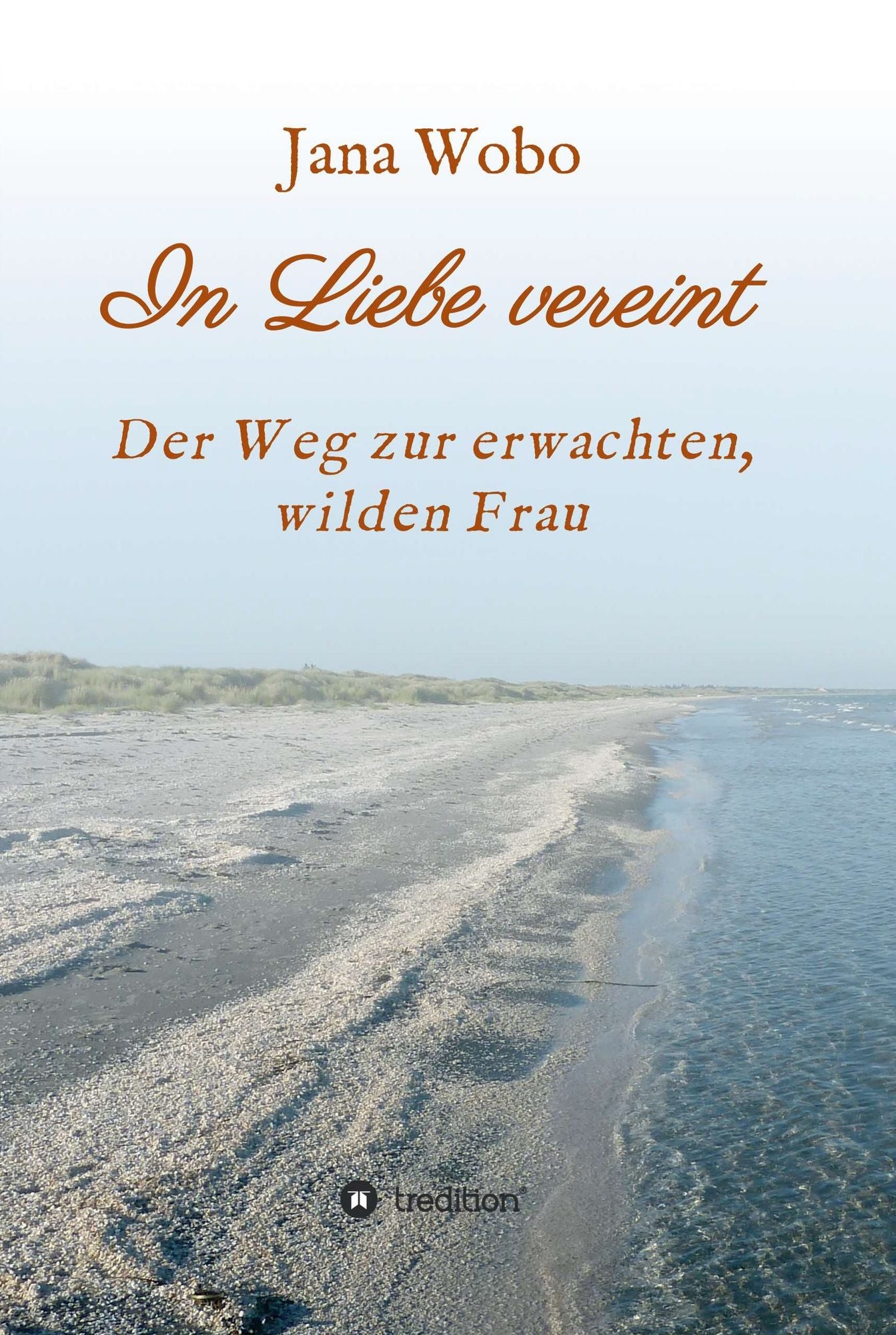 In Liebe vereint: Der Weg zur erwachten, wilden Frau