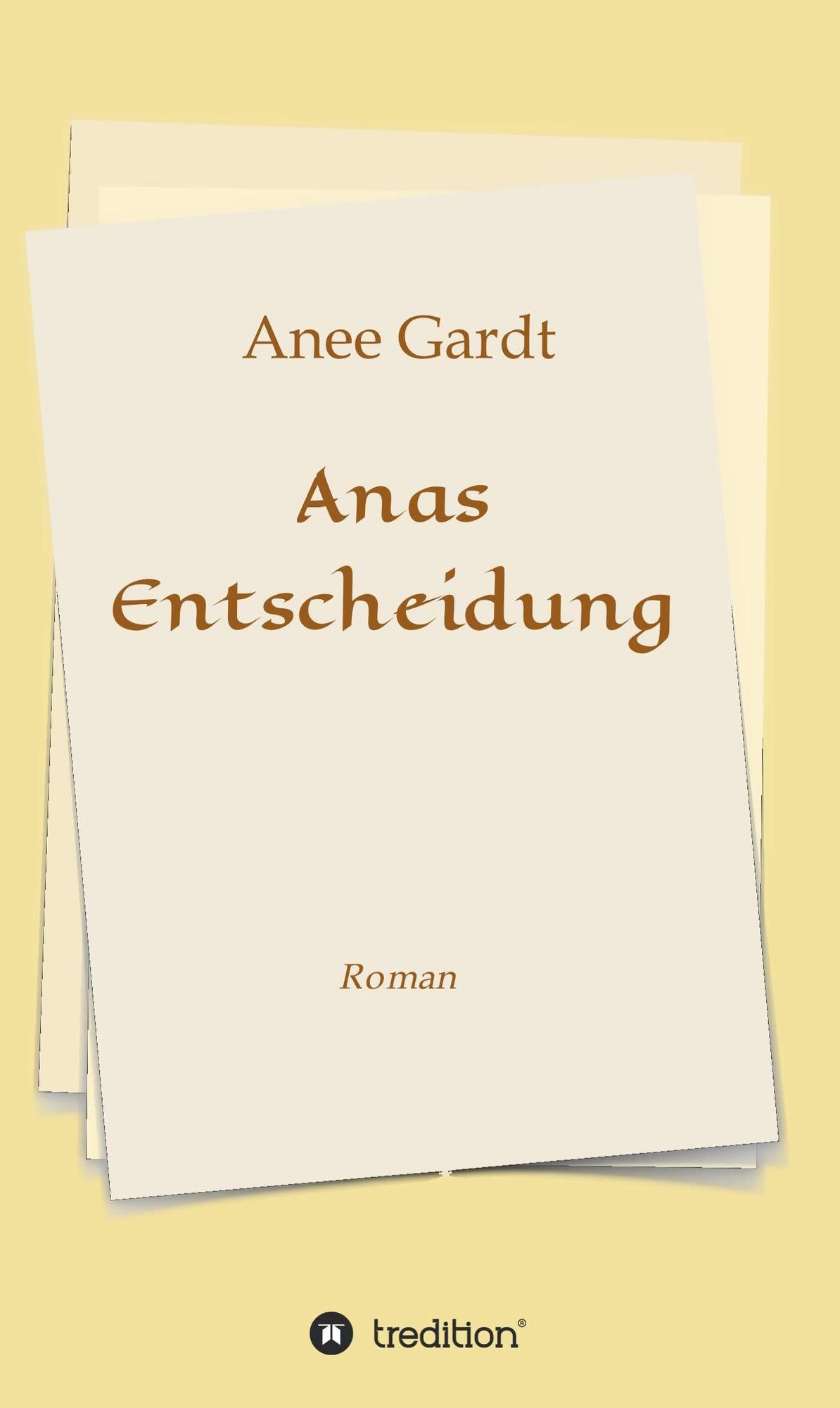 Anas Entscheidung: Roman
