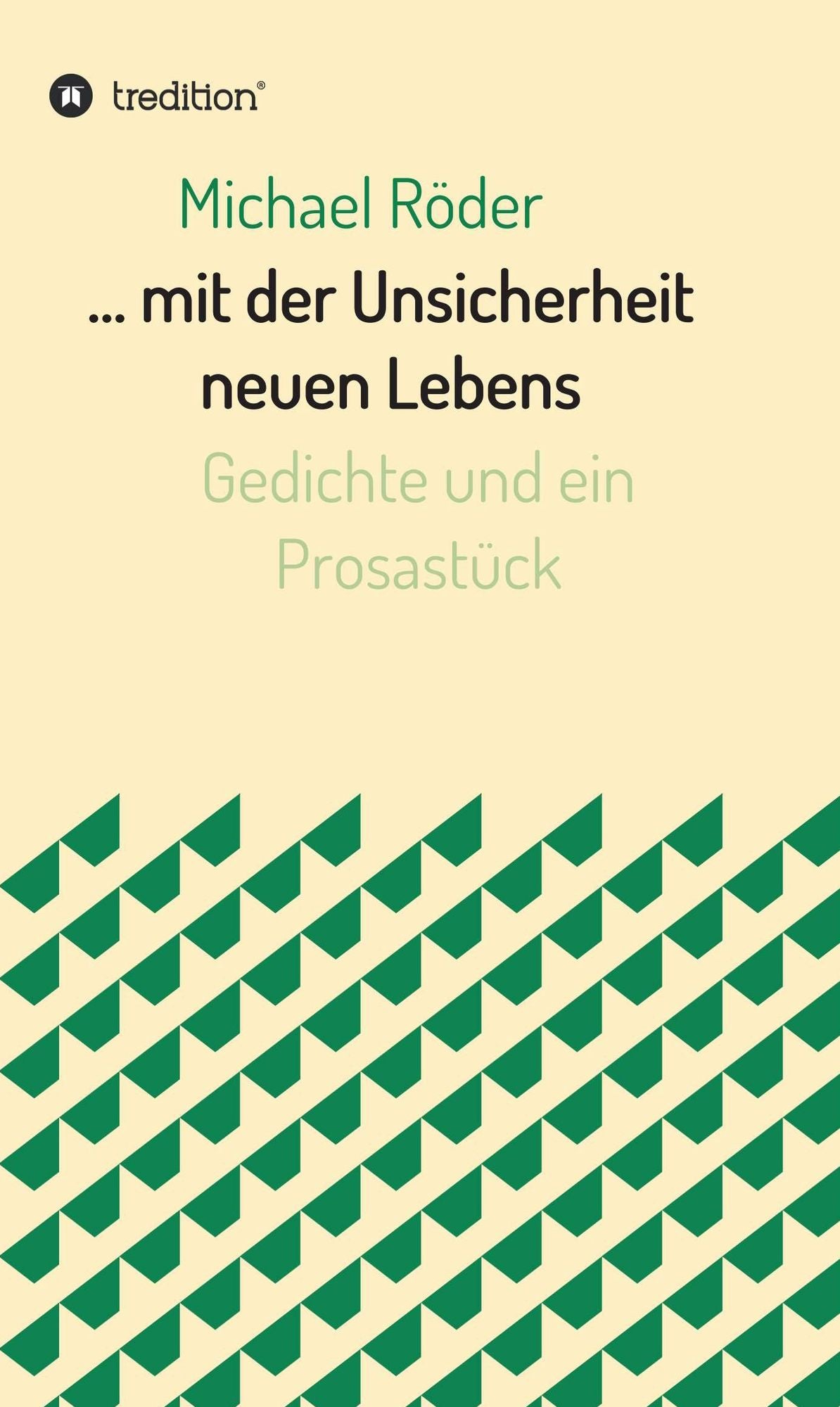 ... mit der Unsicherheit neuen Lebens: Gedichte und ein Prosastück