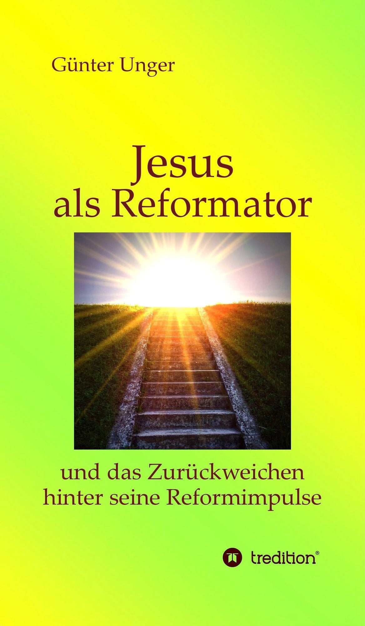 Jesus als Reformator: und das Zurückweichen hinter seine Reformimpulse