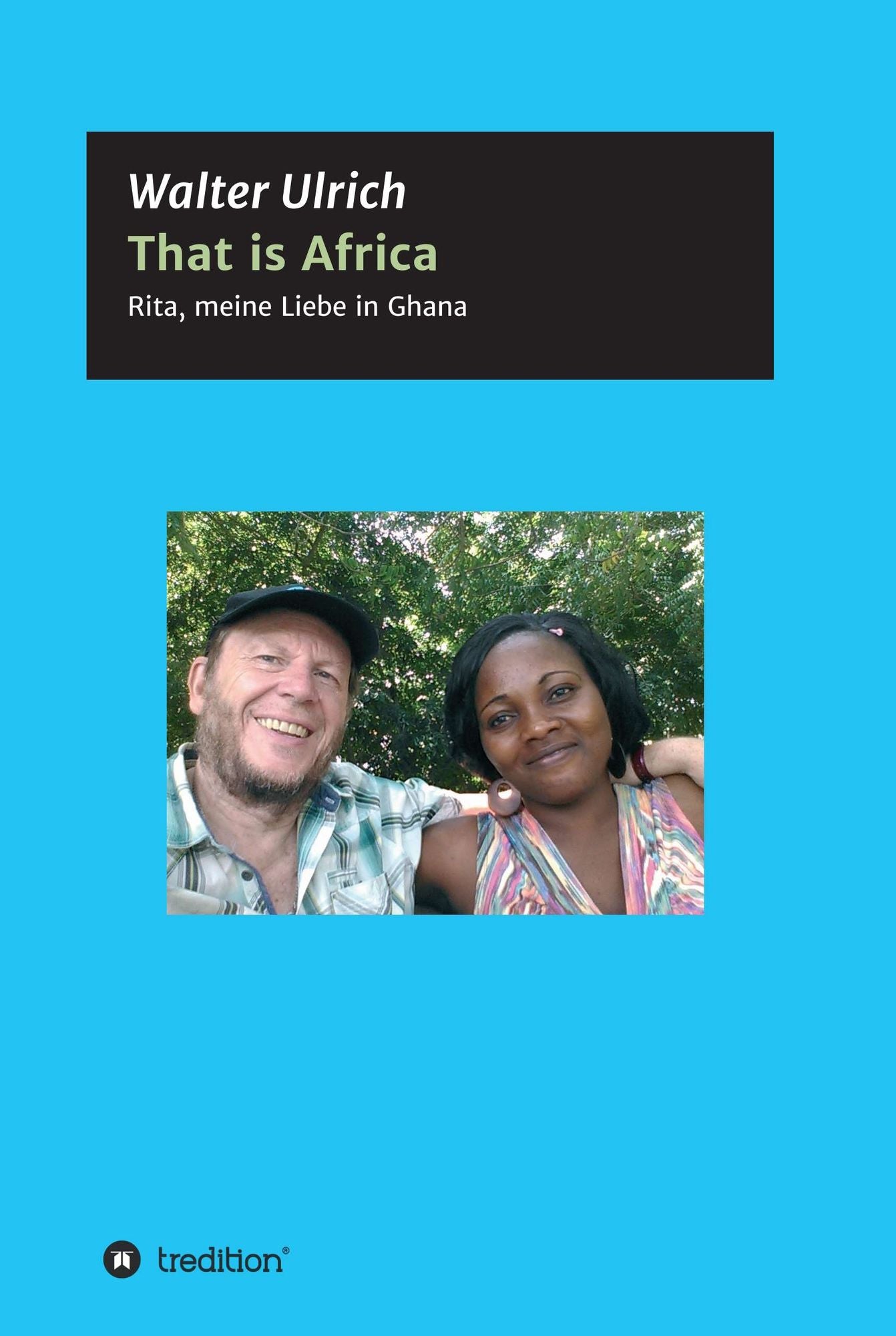 That is Africa: Rita, meine Liebe in Ghana