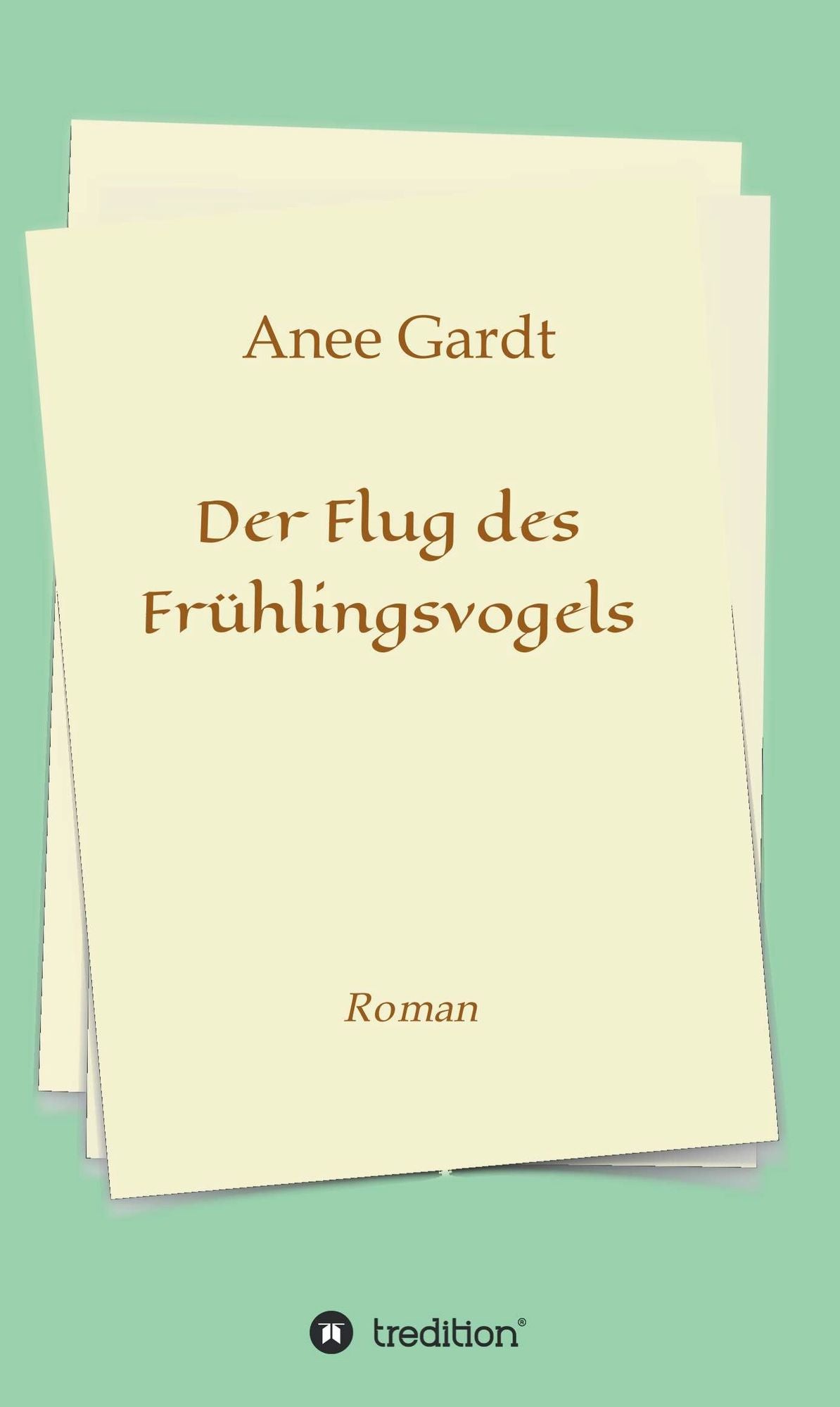 Der Flug des Frühlingsvogels: Roman