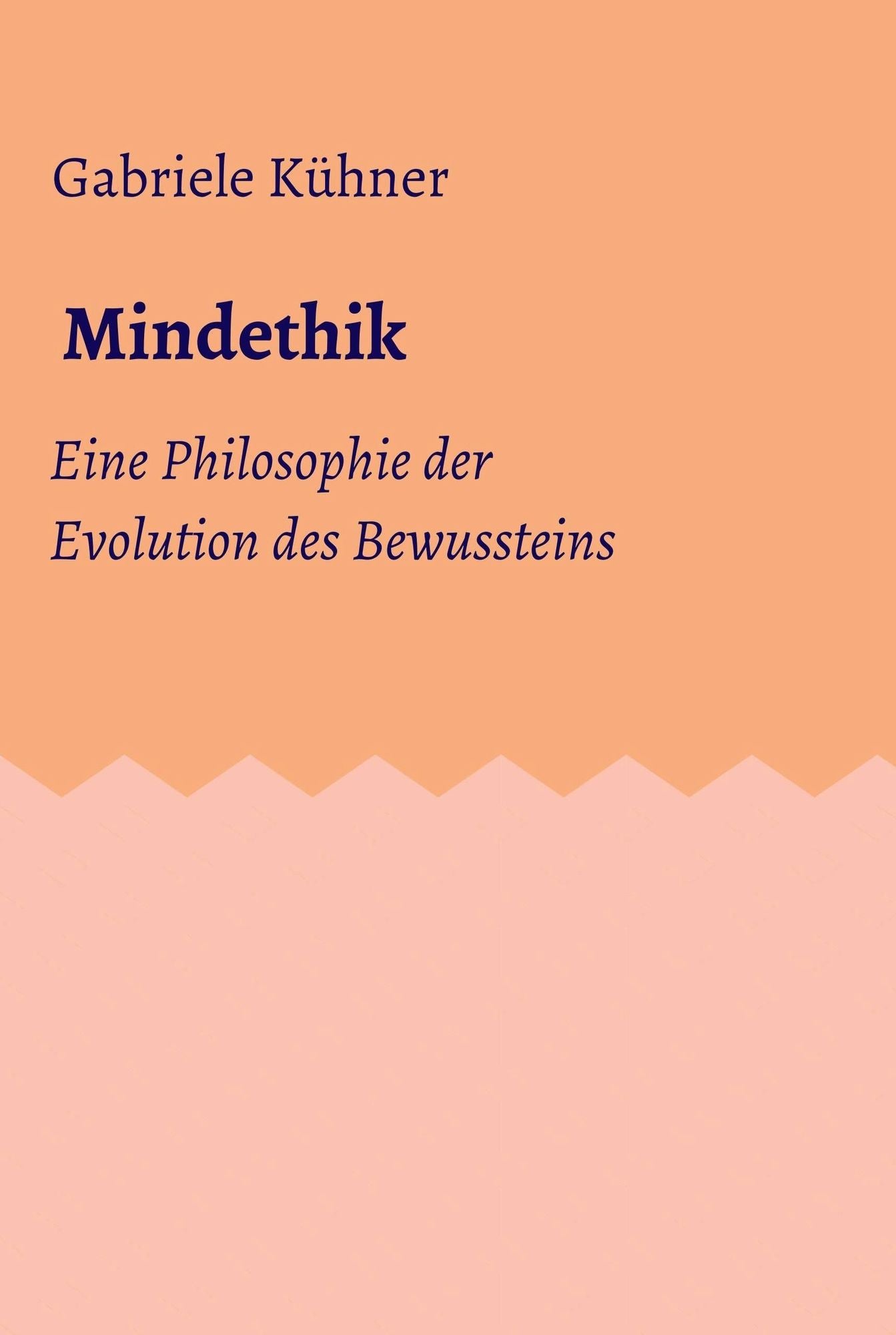 Mindethik: Eine Philosophie der Evolution des Bewusstseins