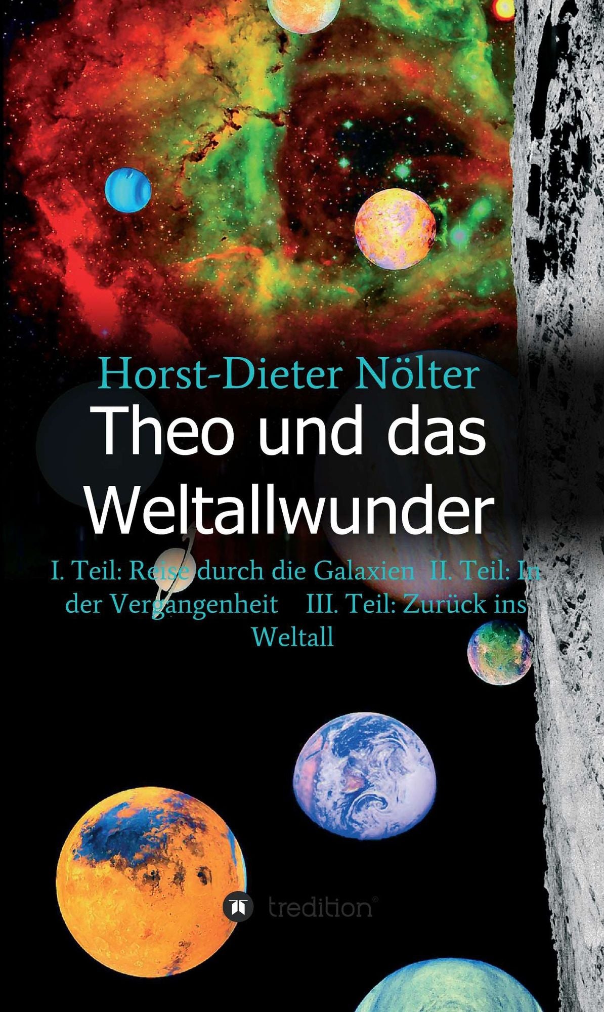 Theo und das Weltallwunder: I. Teil: Reise durch die Galaxien II. Teil: In der Vergangenheit III. Teil: Zurück ins Weltall