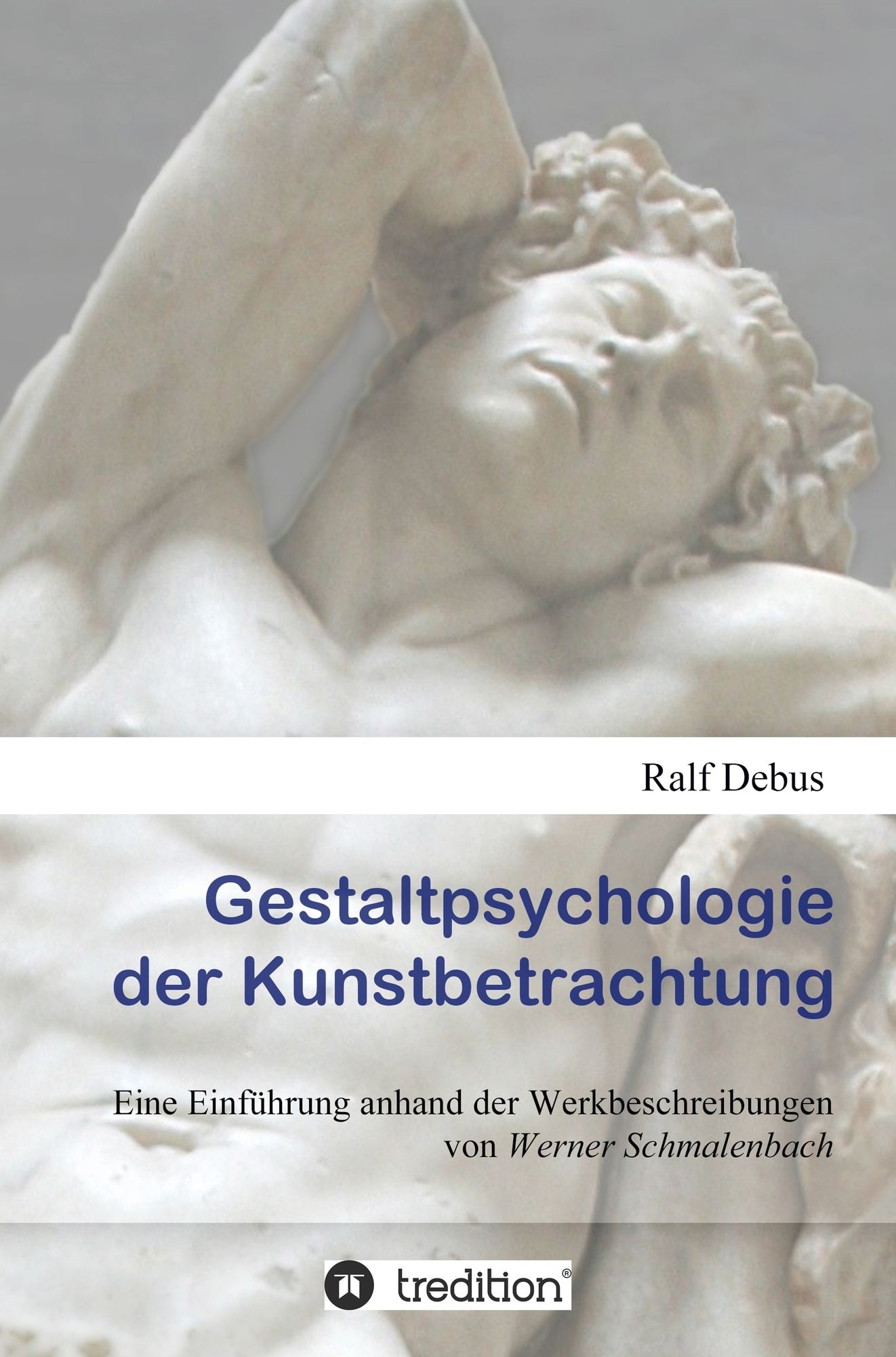 Gestaltpsychologie der Kunstbetrachtung: Eine Einführung anhand der Werkbeschreibungen von Werner Schmalenbach