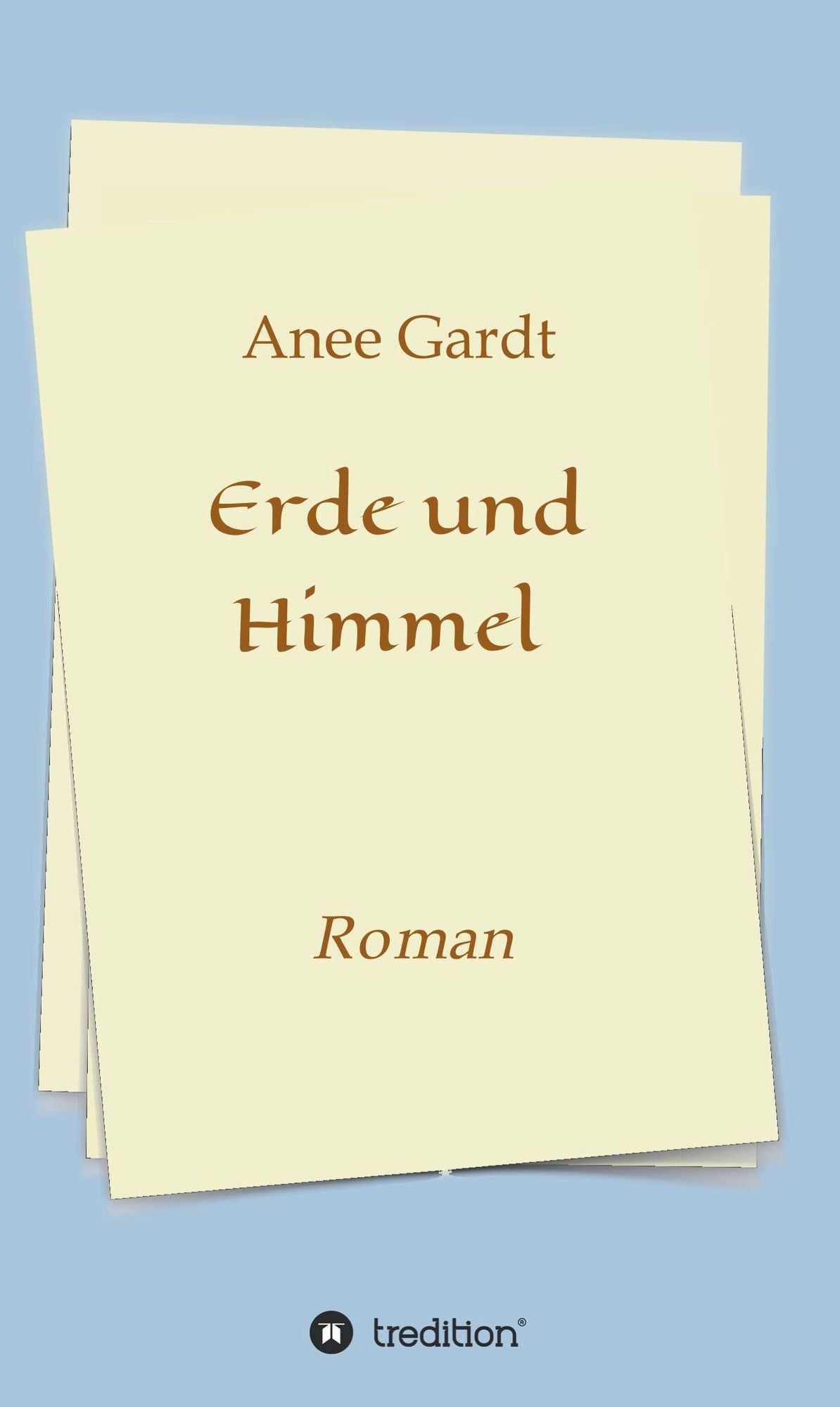 Erde und Himmel: Roman