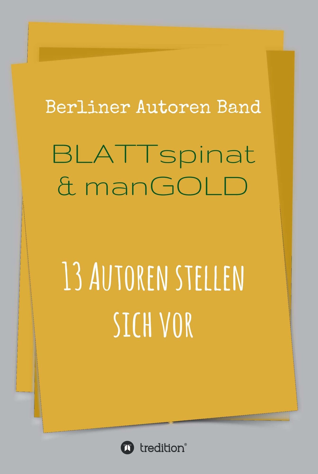 Blattspinat und Mangold: 13 Autoren stellen sich vor