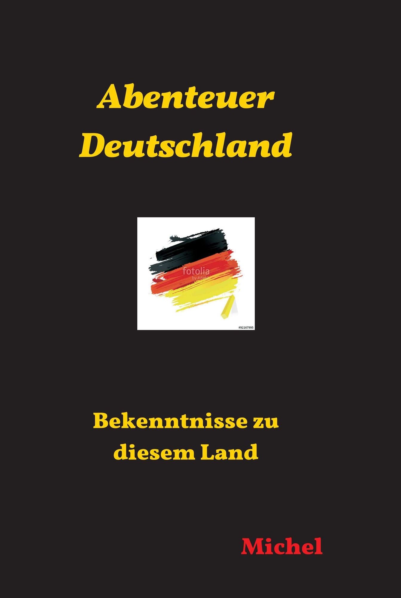 Abenteuer Deutschland: Bekenntnisse zu diesem Land