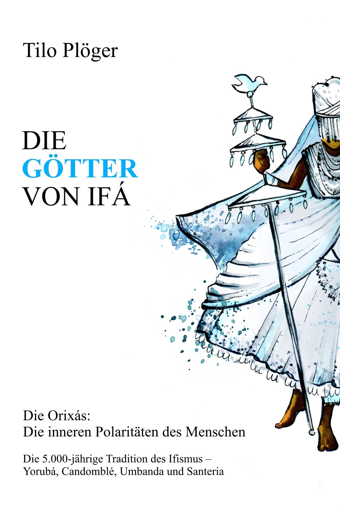DIE GÖTTER VON IFÁ: Die Orixás: Die inneren Polaritäten des Menschen