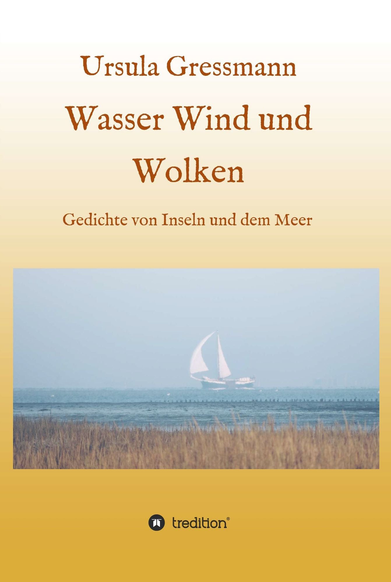 Wasser Wind und Wolken: Gedichte von Inseln und dem Meer