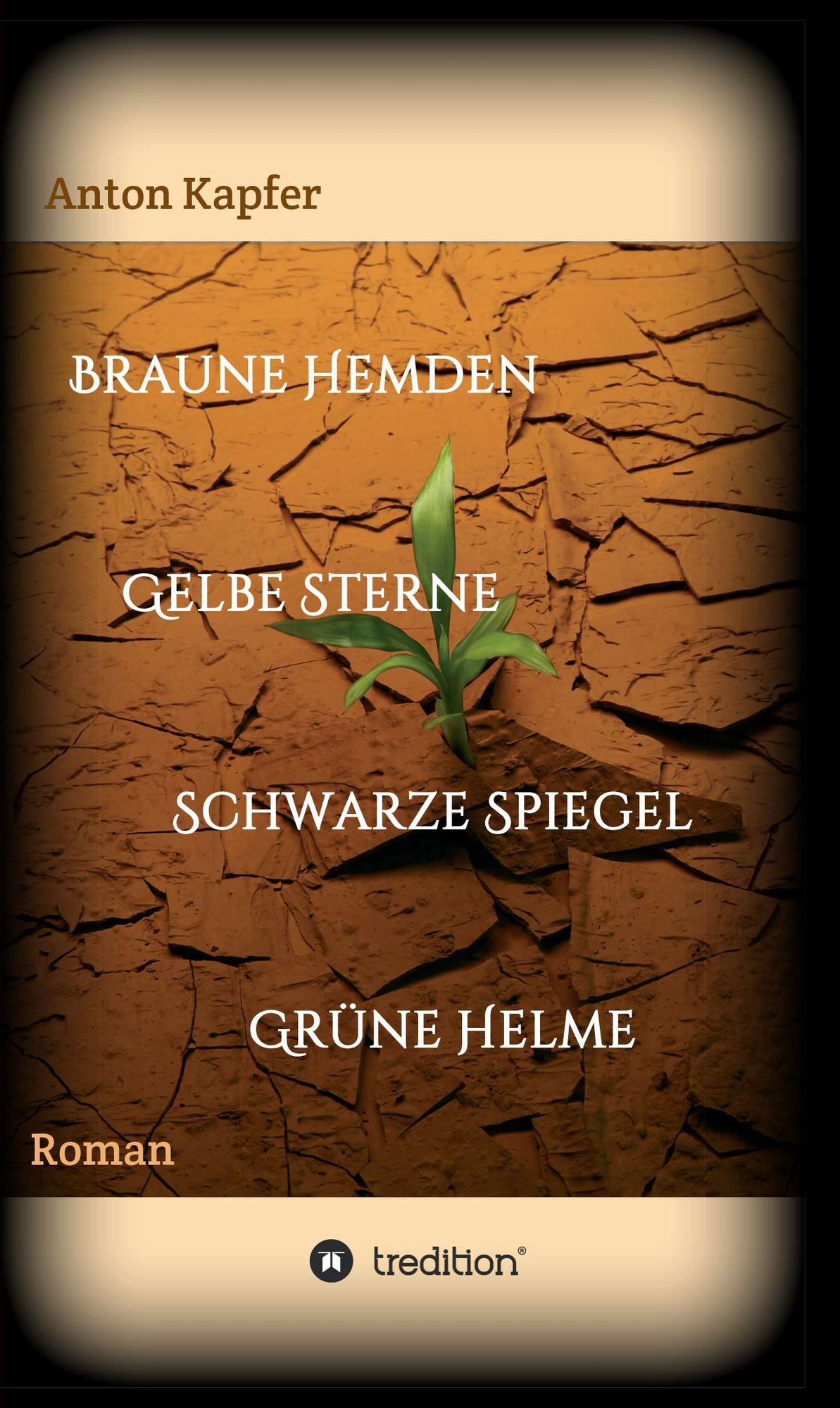 Braune Hemden-Gelbe Sterne-Schwarze Spiegel-Grüne Helme: Roman
