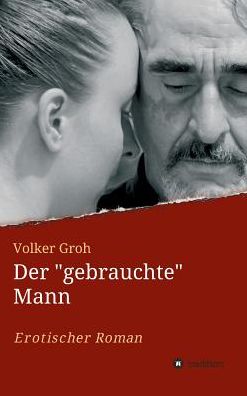 Der "Gebrauchte" Mann