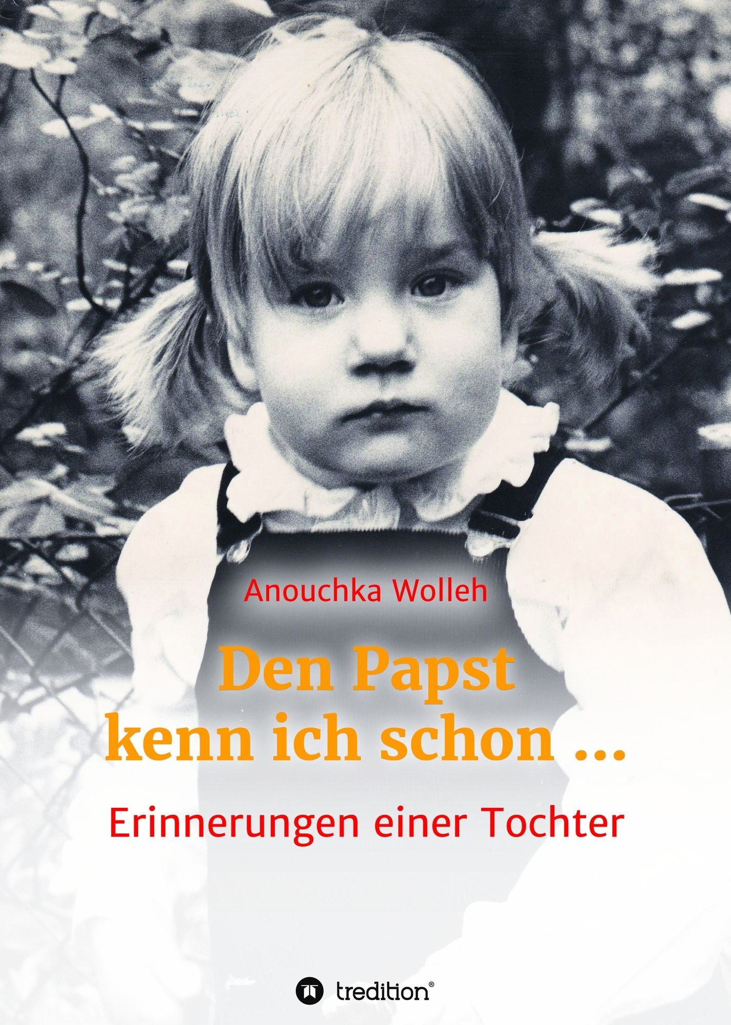 Den Papst kenn ich schon ...: Erinnerungen einer Tochter