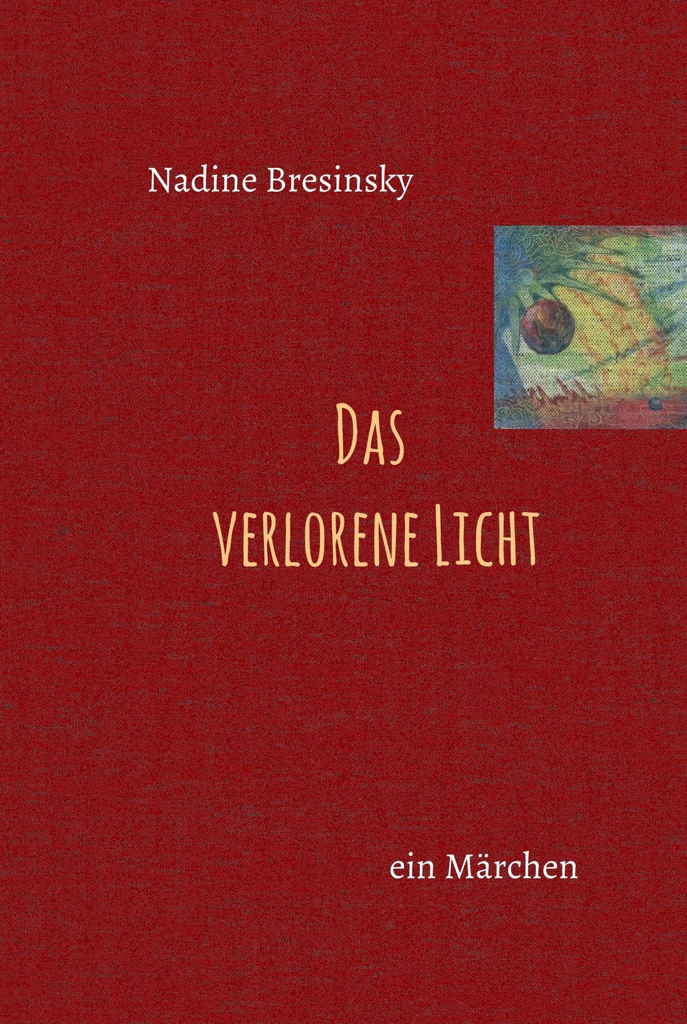 Das verlorene Licht: ein Märchen