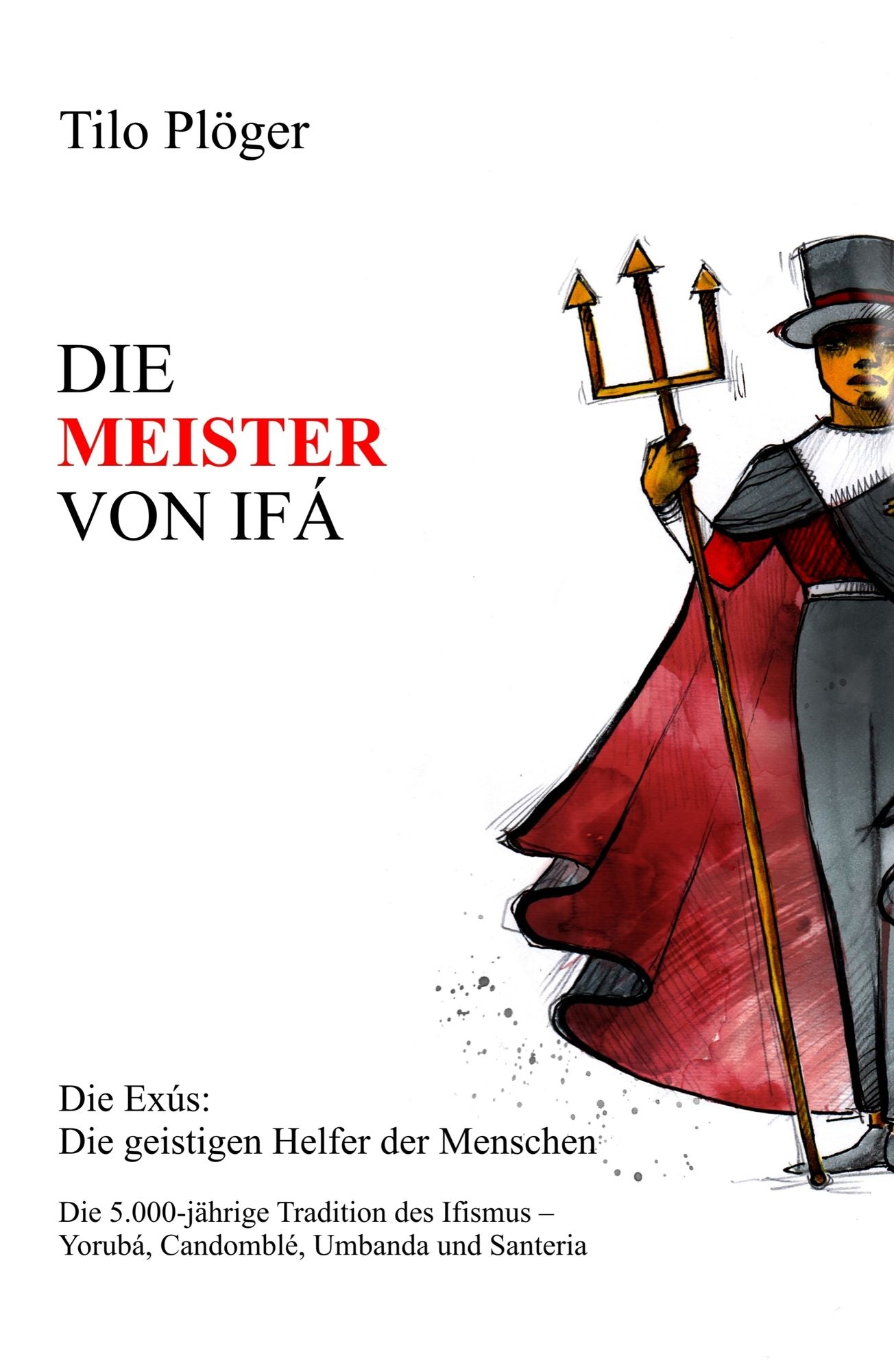 DIE MEISTER VON IFÁ: Die Exus: Die geistigen Helfer der Menschen
