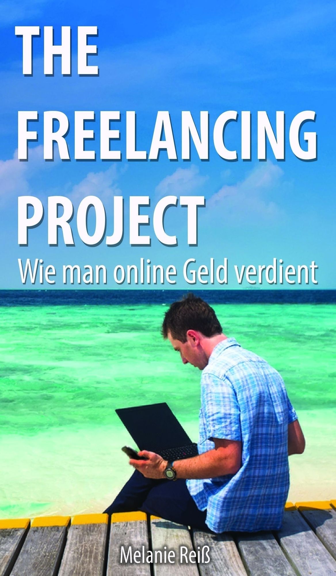 The Freelancing Project: Wie man online Geld verdient