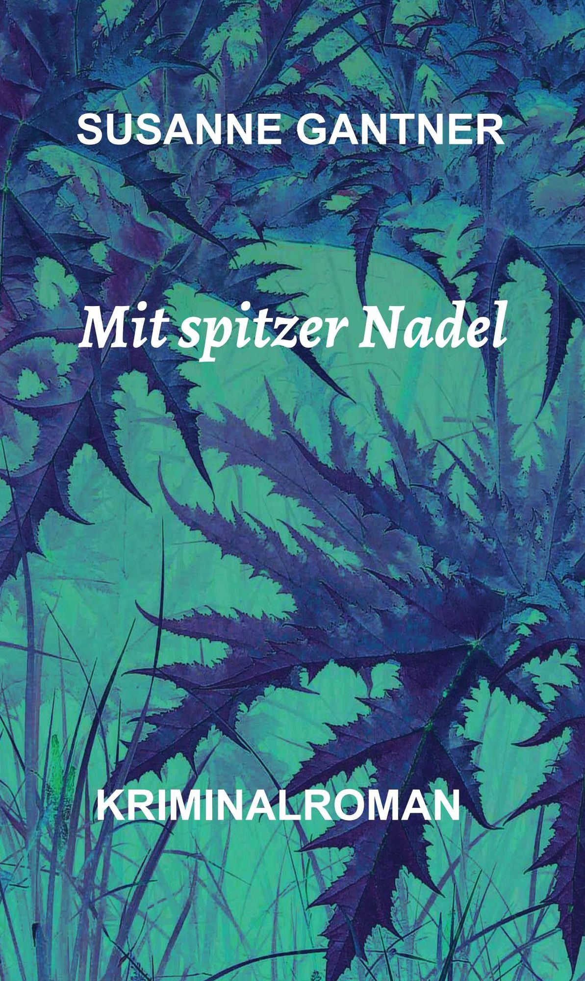 Mit spitzer Nadel: Kriminalroman