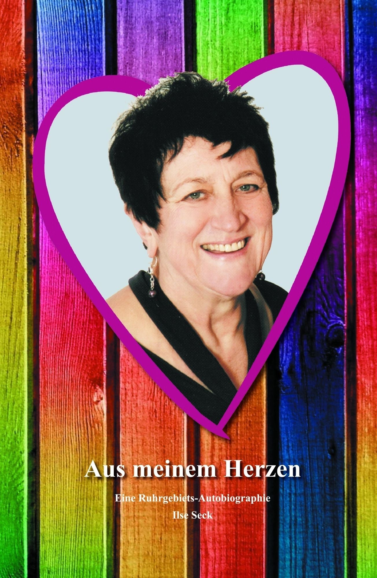 Aus meinem Herzen: Eine Ruhrgebiets-Autobiographie