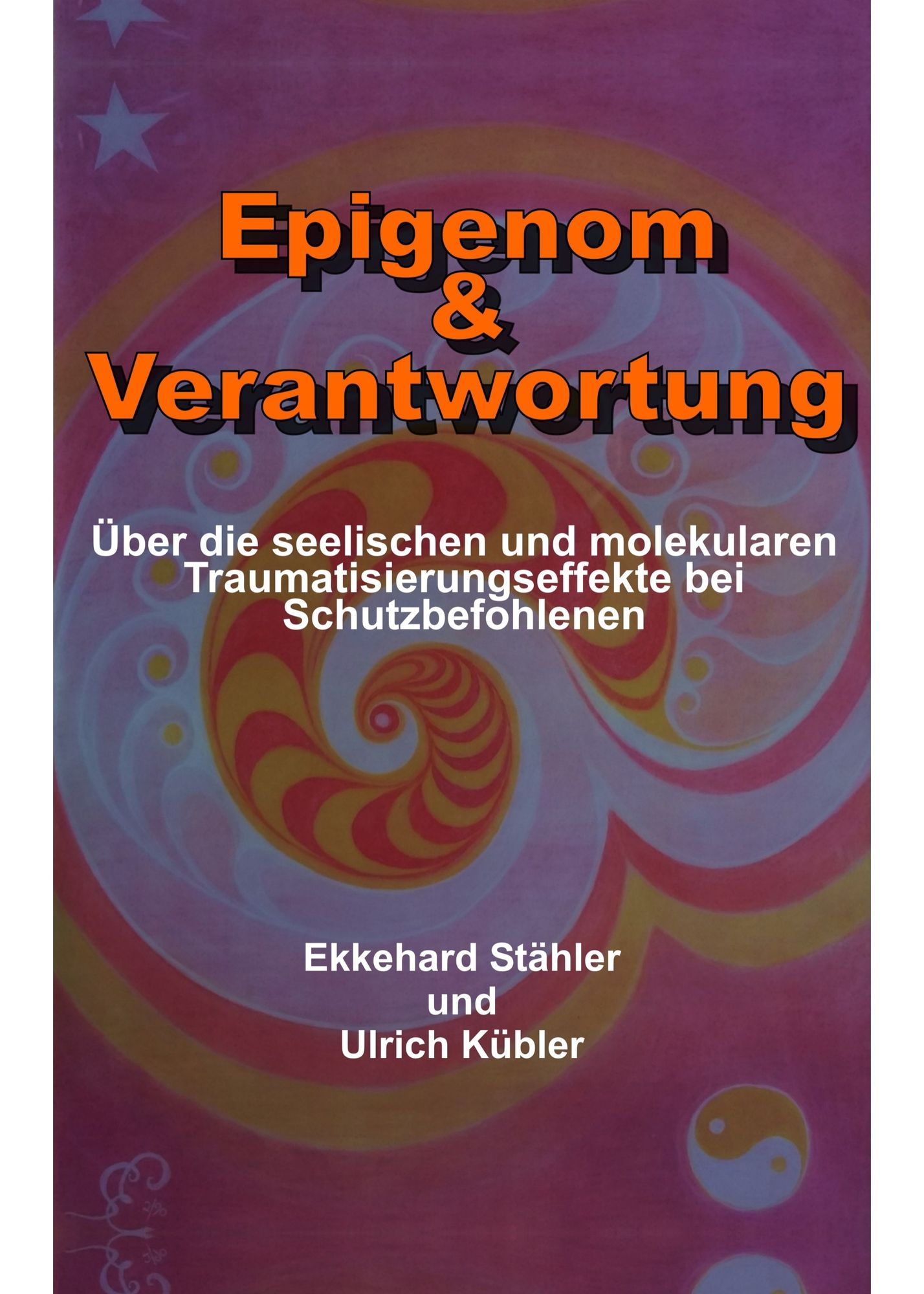 Epigenom & Verantwortung: Über die seelischen und molekularen Traumatisierungseffekte bei Schutzbefohlenen