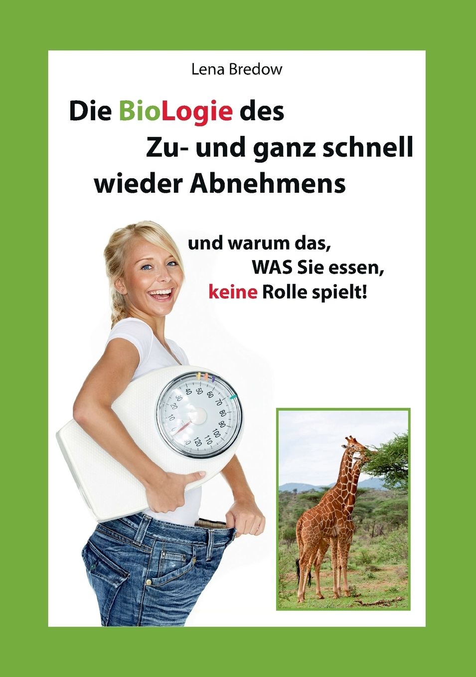 Die BioLogie des Zu- und ganz schnell wieder Abnehmens
