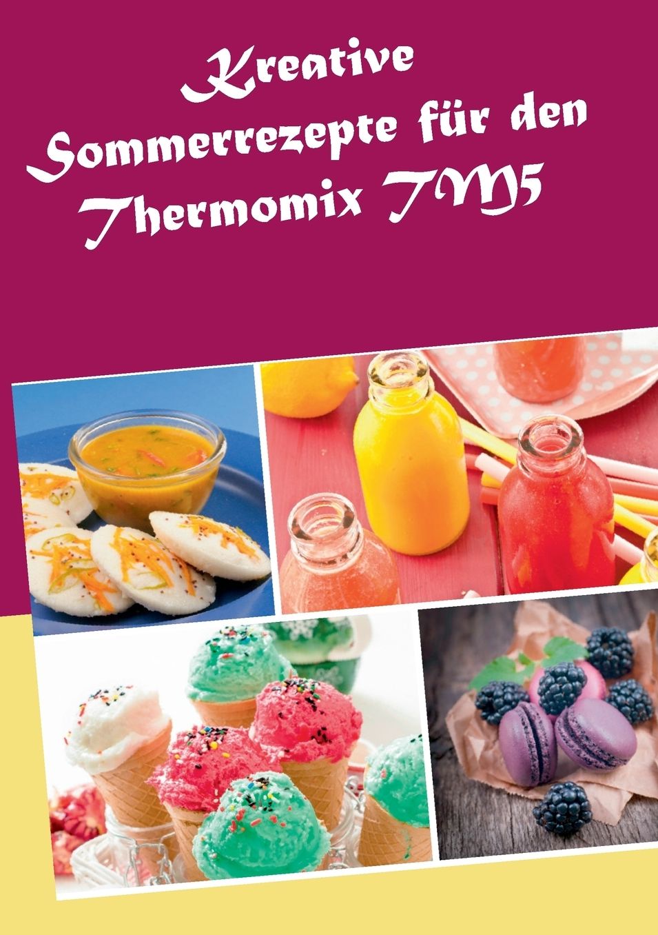 Kreative Sommerrezepte f r den Thermomix TM5