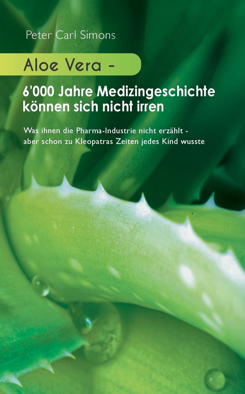 Aloe Vera - 6'000 Jahre Medizingeschichte k nnen sich nicht irren