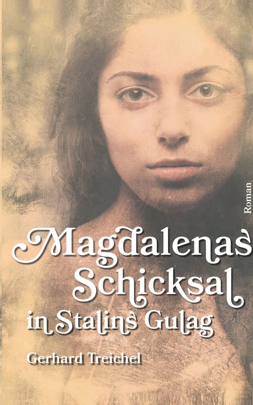 Magdalenas Schicksal in Stalins Gulag