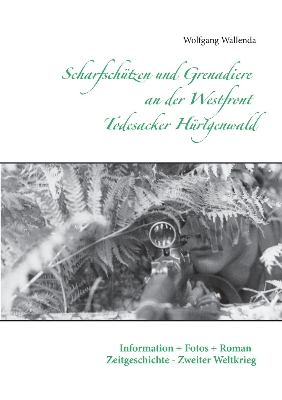 Scharfsch tzen und Grenadiere an der Westfront - Todesacker H rtgenwald
