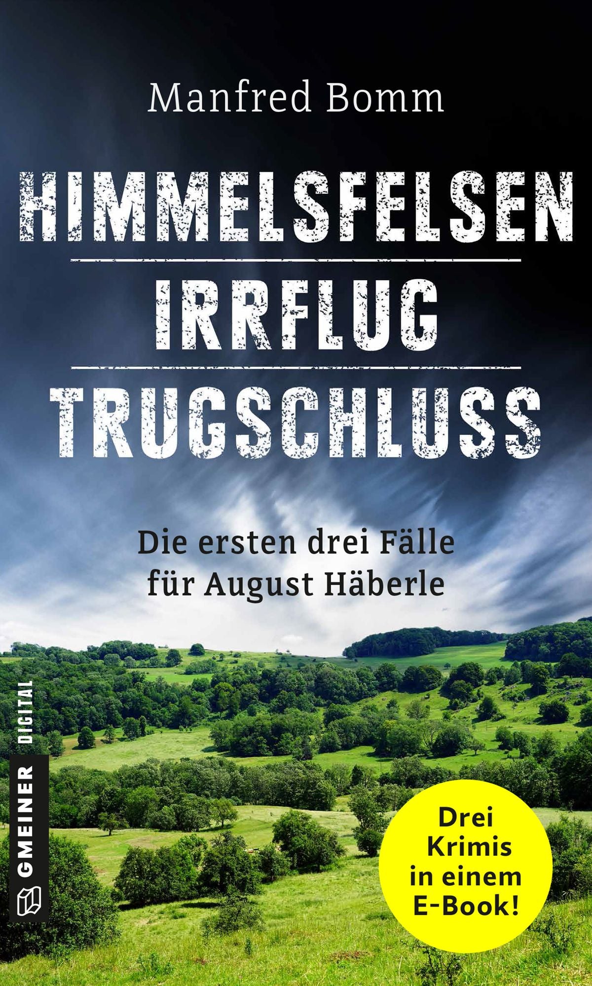Himmelsfelsen - Irrflug - Trugschluss: Die ersten drei Fälle für August Häberle