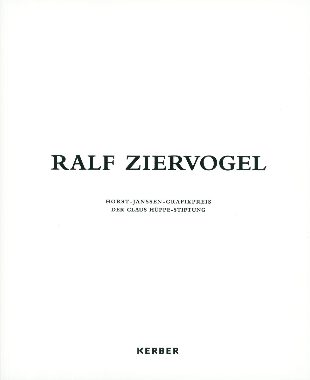 Ralf Ziervogel: Horst Janssen Print Prize Awarded by the Claus HÃ¯Â¿Â½ppe Foundation